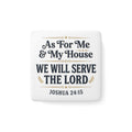 Porcelain Magnet — “As For Me & My House We Will Serve The Lord” Joshua 24:15 Religious Quote Magnet