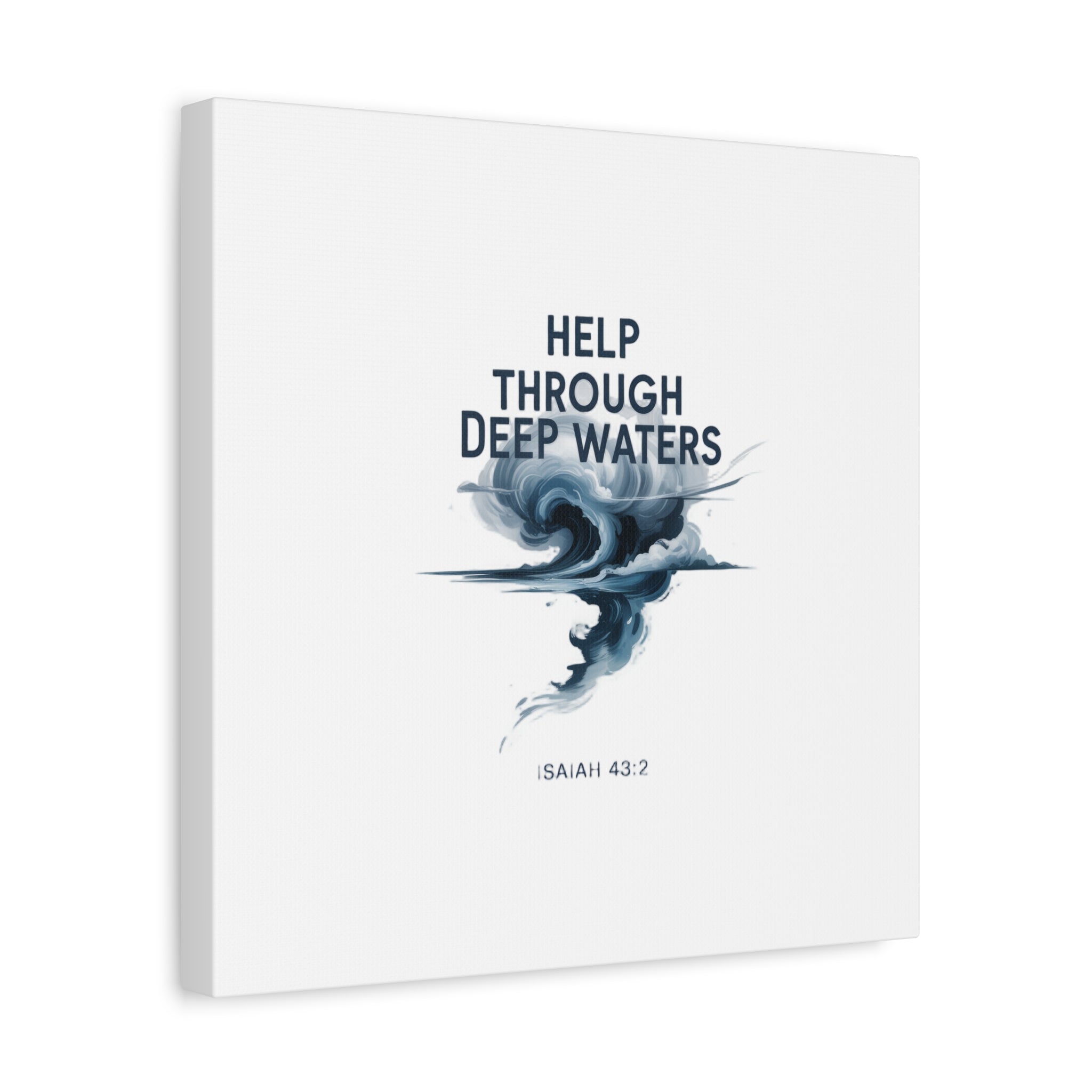 Help Through Deep Waters — Bible Quote Matte Canvas Wall Art (Big Waves)