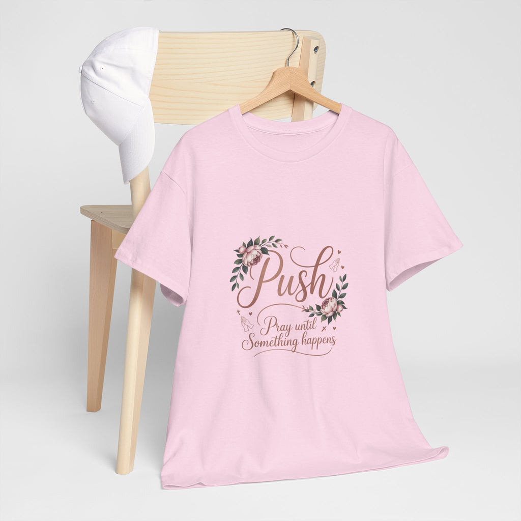 Christian 'Push — Pray Until Something Happens' T-Shirt