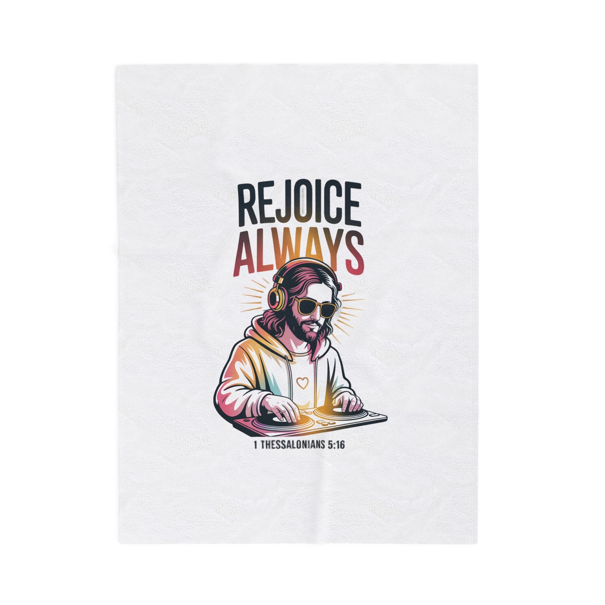 Rejoice Always Velveteen Plush Blanket – Christian DJ Jesus Design (1 Thessalonians 5:16)