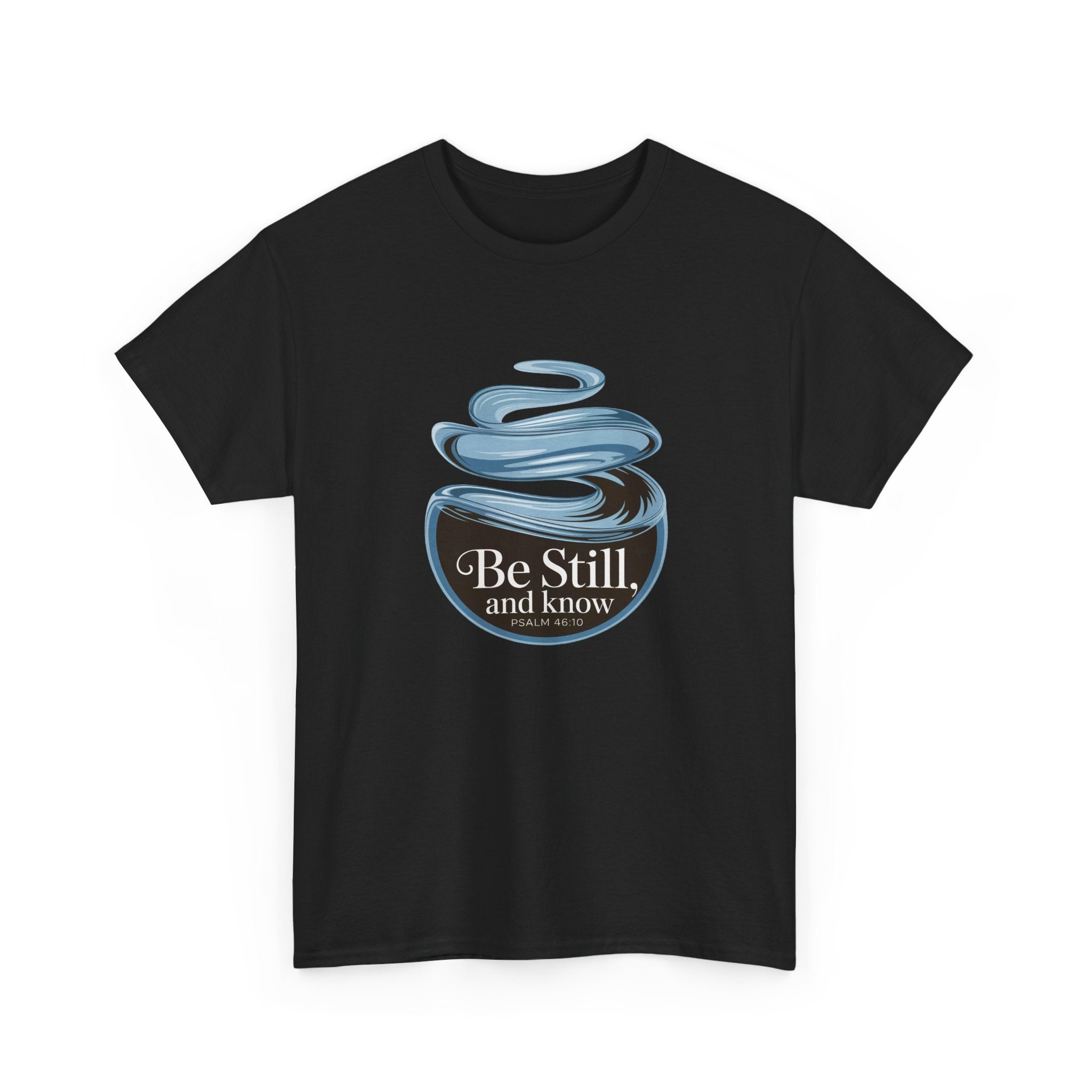 Be Still T-Shirt — Calm Inspirational Tee