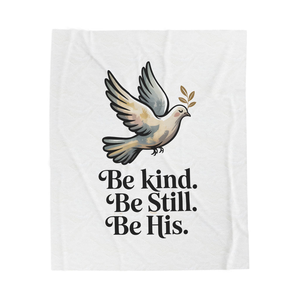 Velveteen Plush Blanket — Dove Design with "Be kind. Be still. Be His." Inspirational Christian Throw