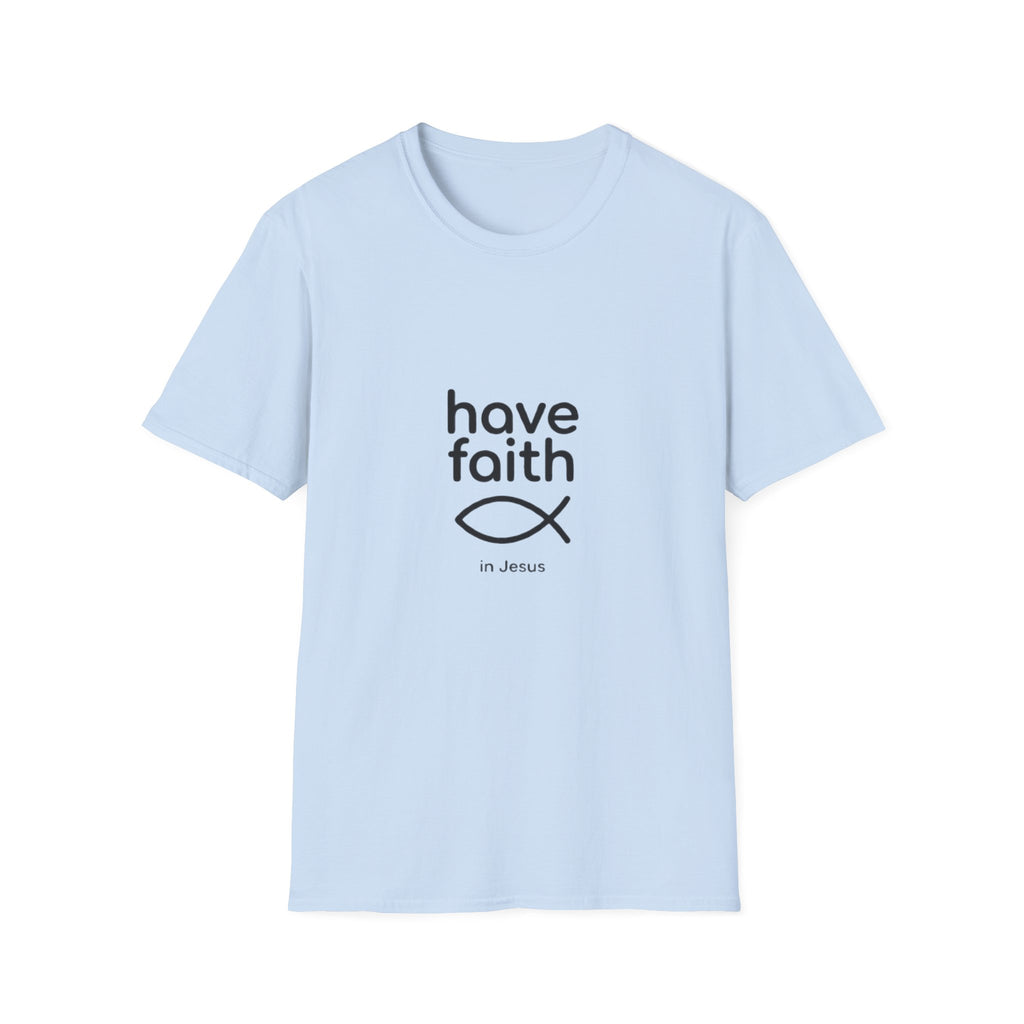 Have Faith T-Shirt — Minimalist Christian Faith Tee