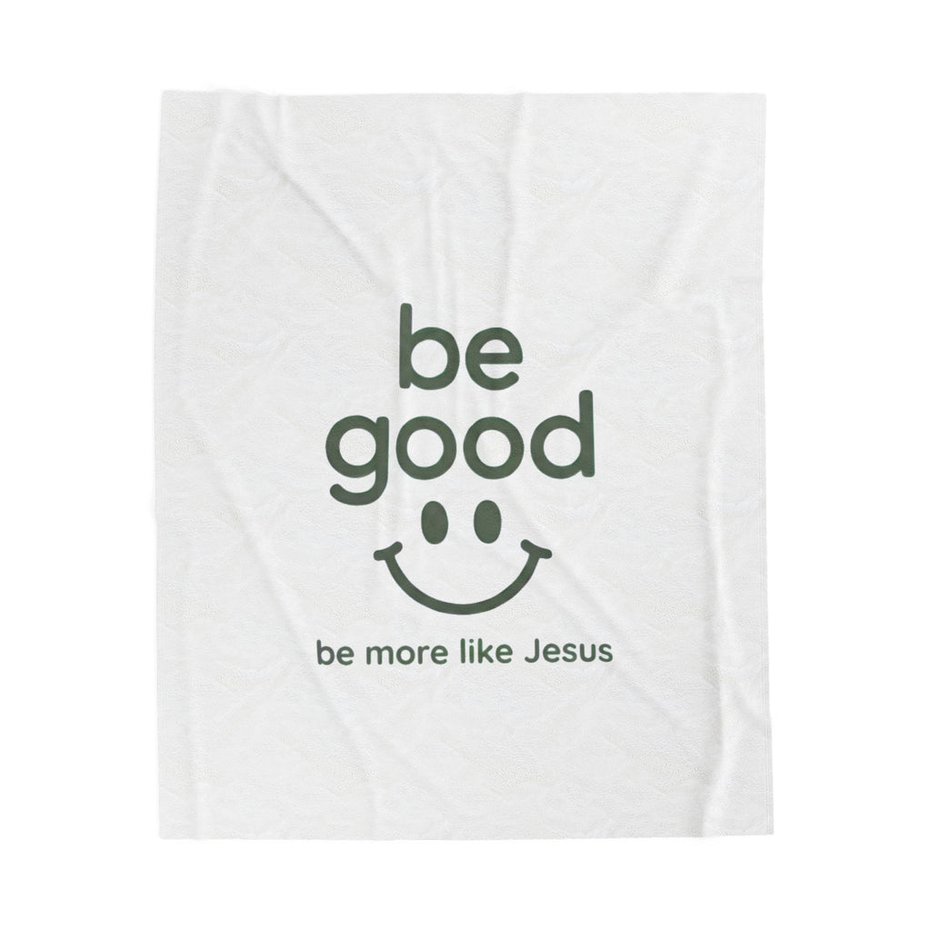 Velveteen Plush Blanket — “Be Good (Be More Like Jesus)” Inspirational Throw