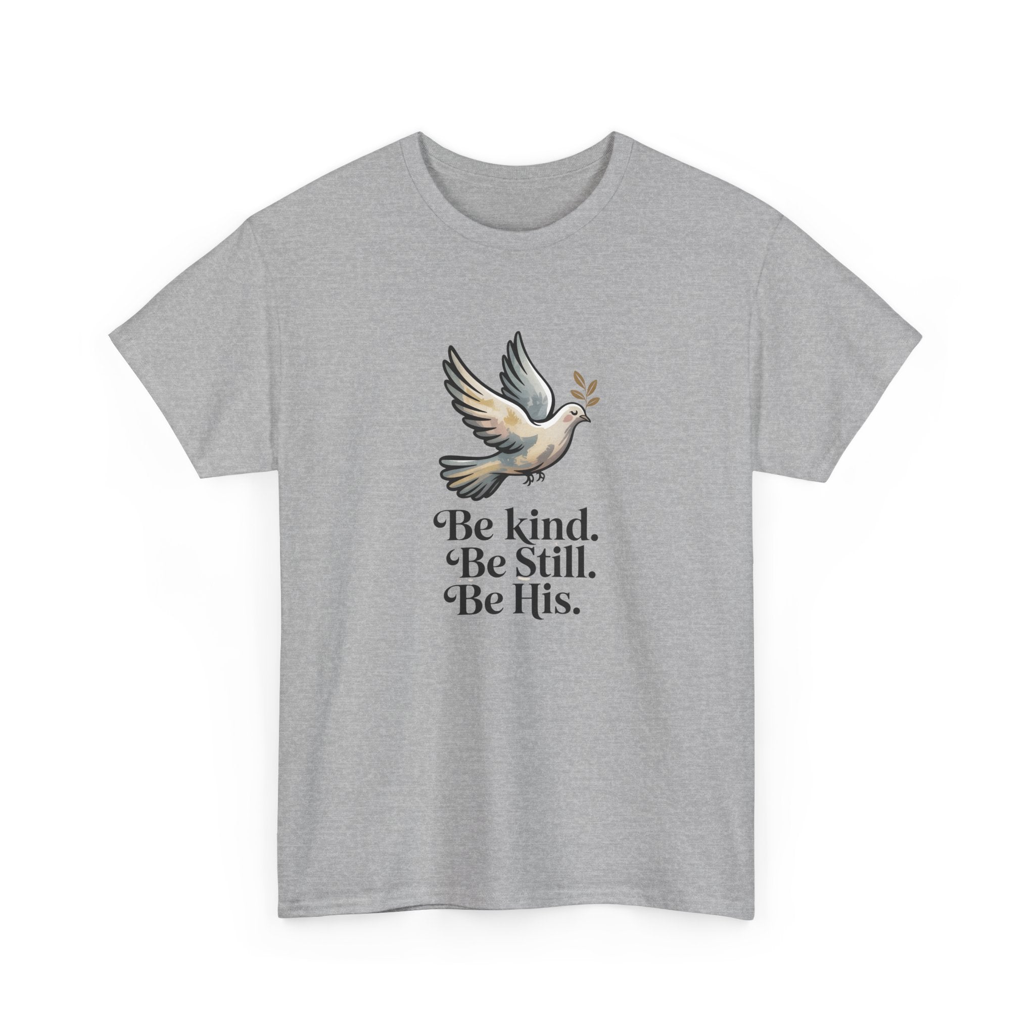 Be Kind. Be Still. Be His - Dove T-Shirt
