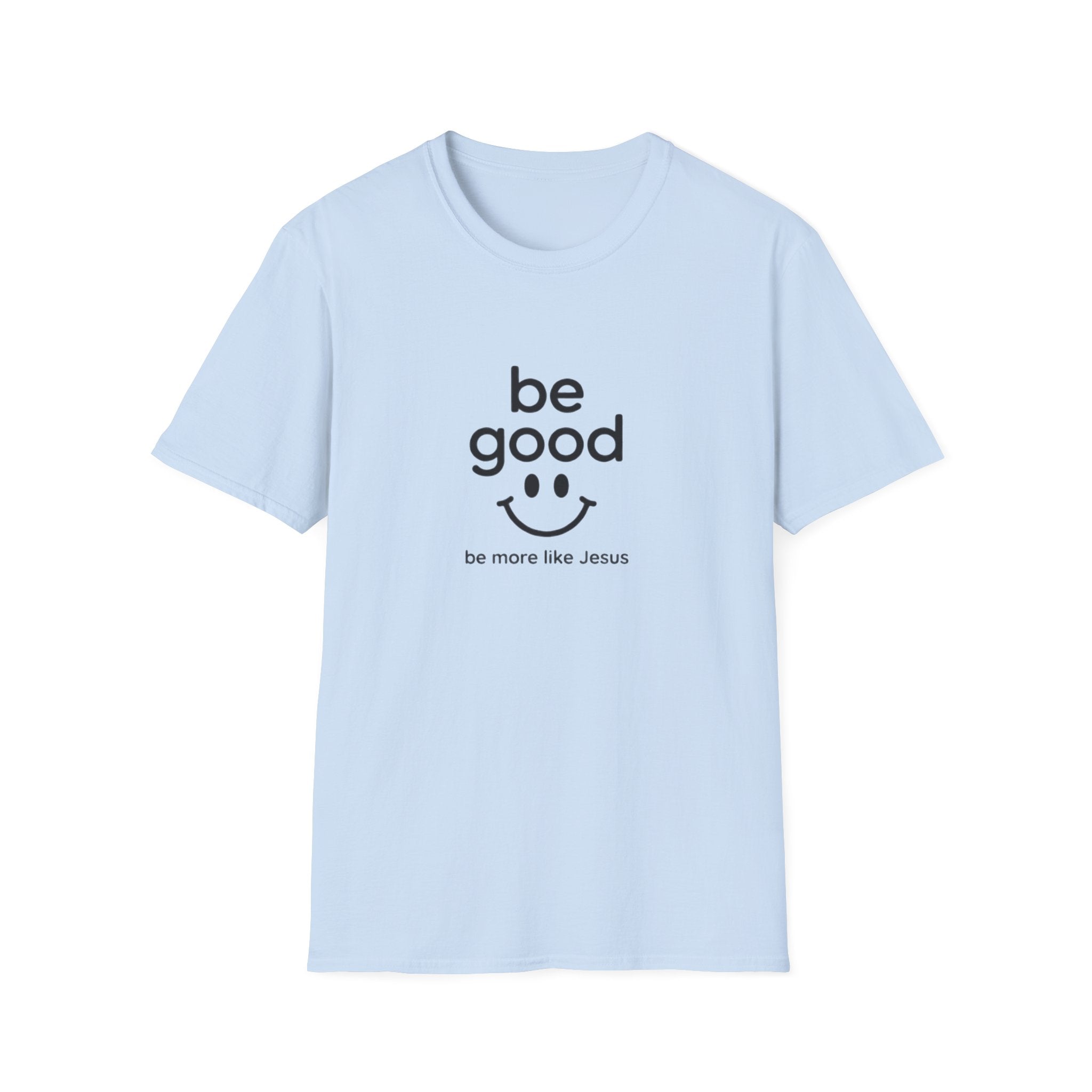 Be Good Smiley Christian T-Shirt — “be more like Jesus” Inspirational Tee