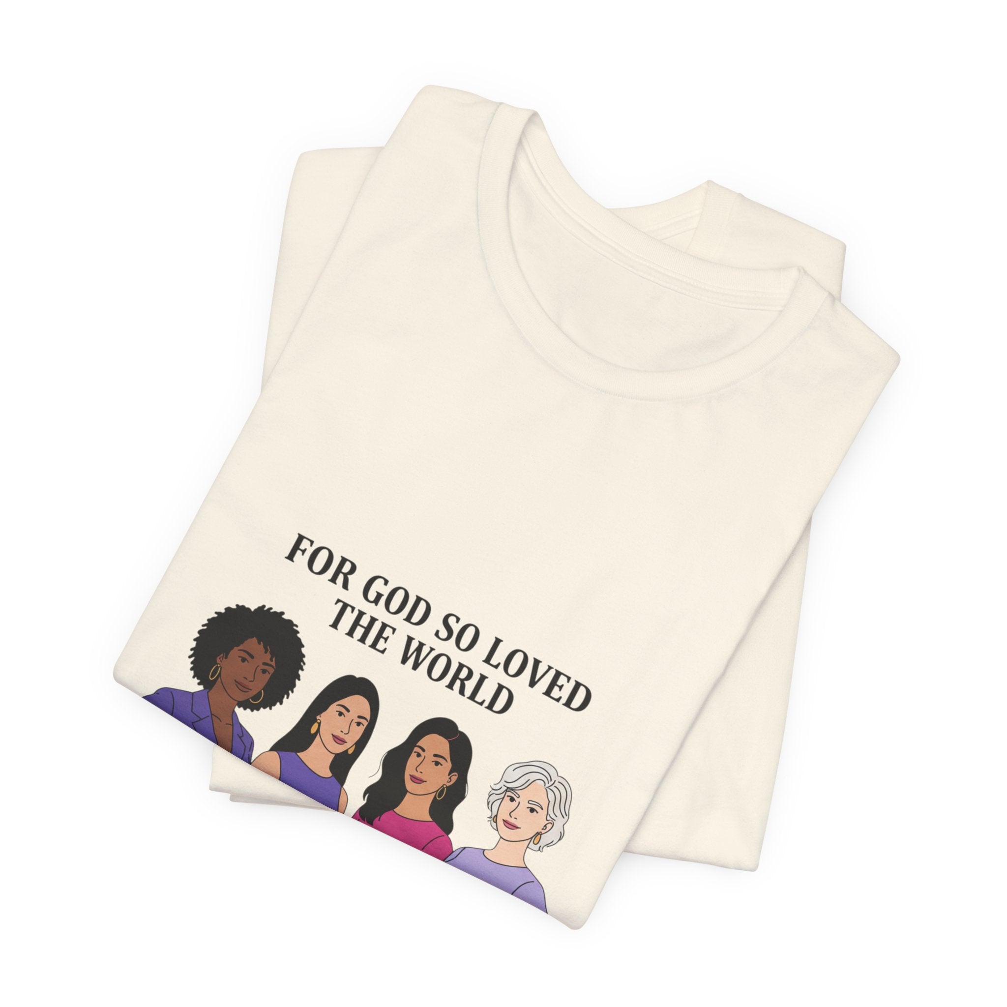 For God So Loved the World T-Shirt — Feminist Christian Tee for International Women's Day