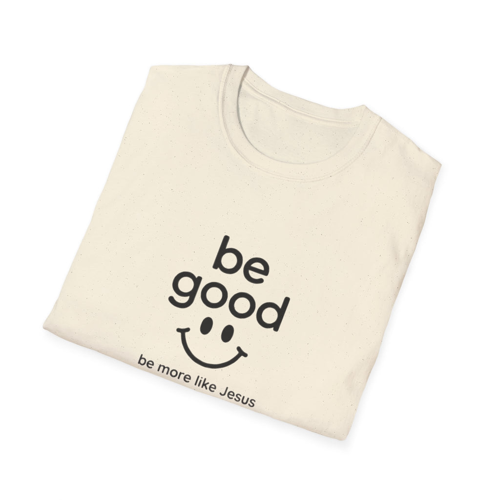 Be Good Smiley Christian T-Shirt — “be more like Jesus” Inspirational Tee