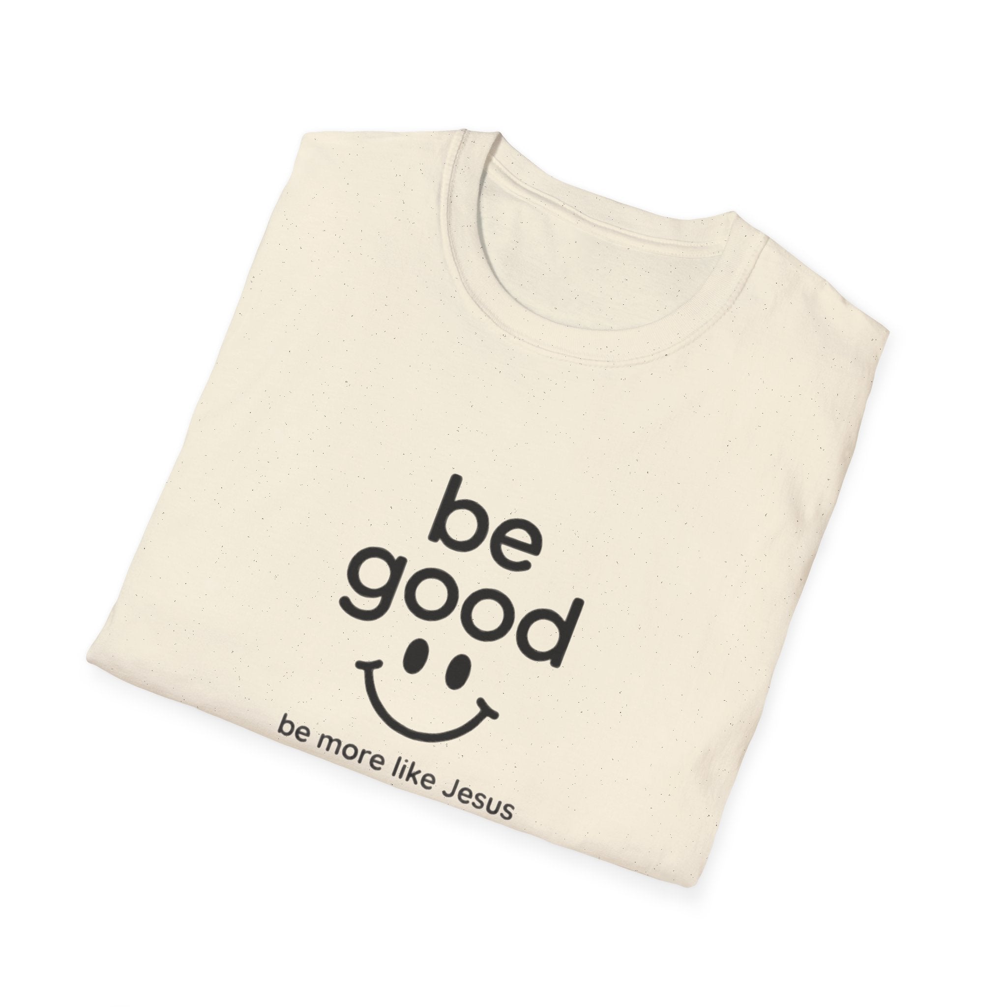 Be Good Smiley Christian T-Shirt — “be more like Jesus” Inspirational Tee