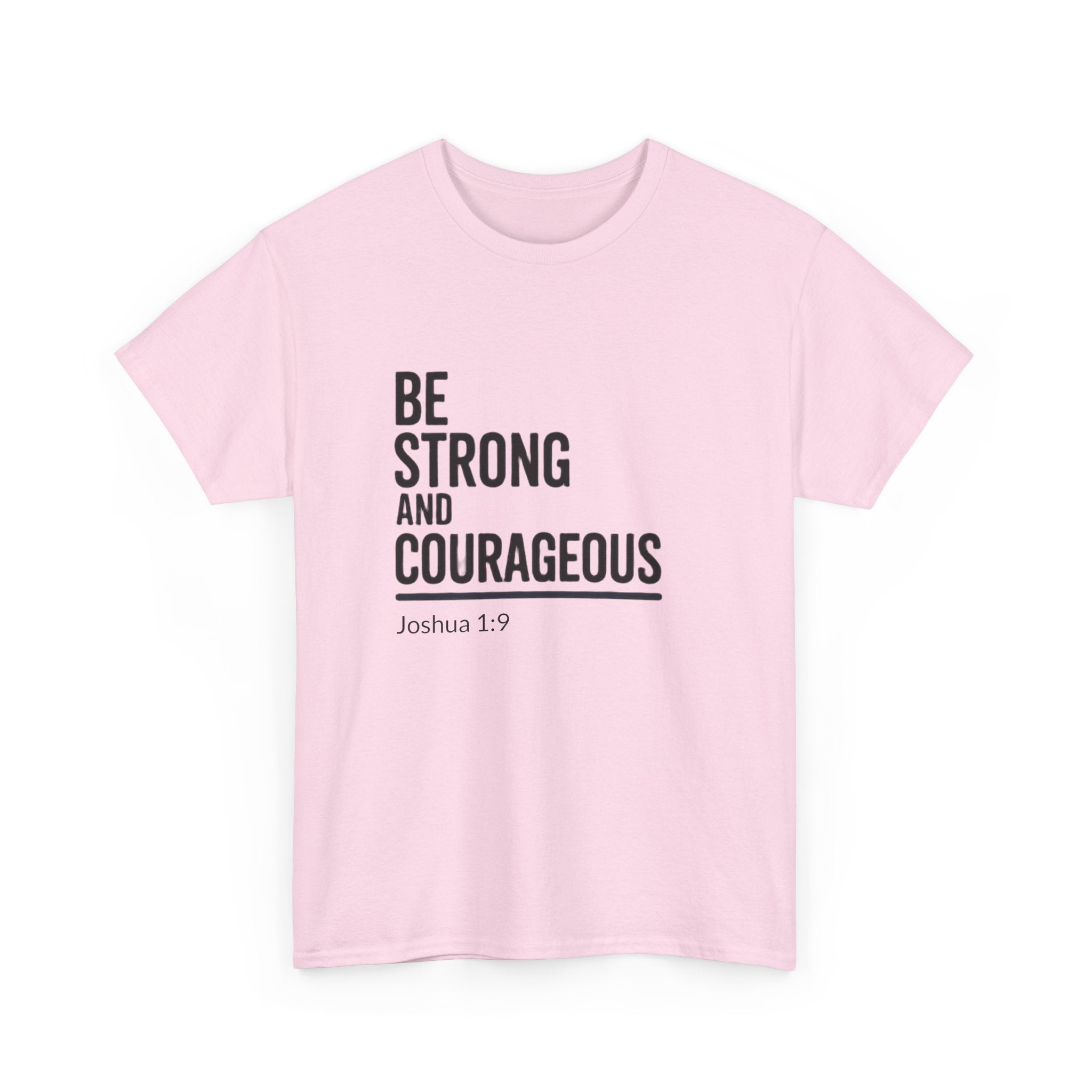 Be Strong and Courageous – Joshua 1:9 Christian T-Shirt