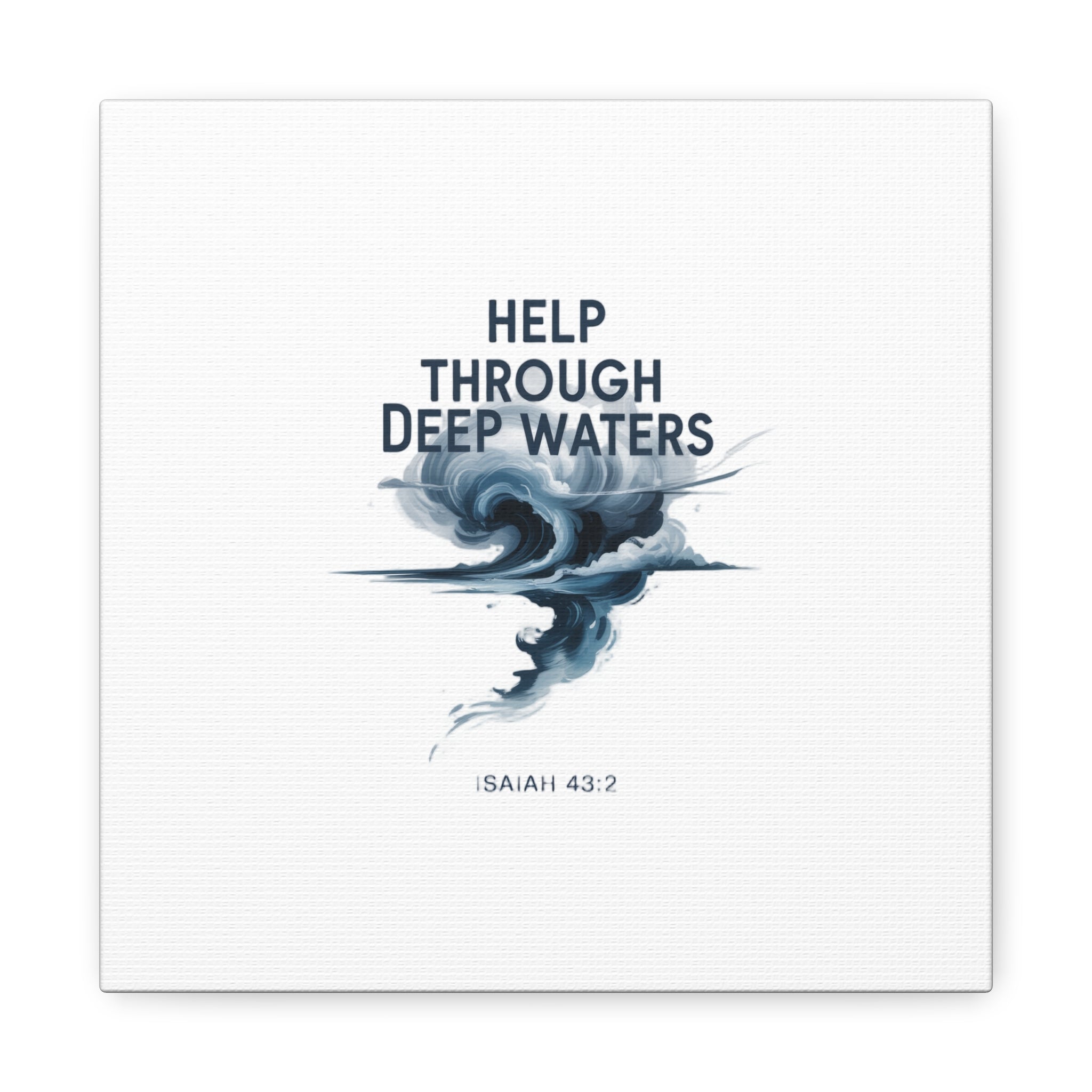 Help Through Deep Waters — Bible Quote Matte Canvas Wall Art (Big Waves)