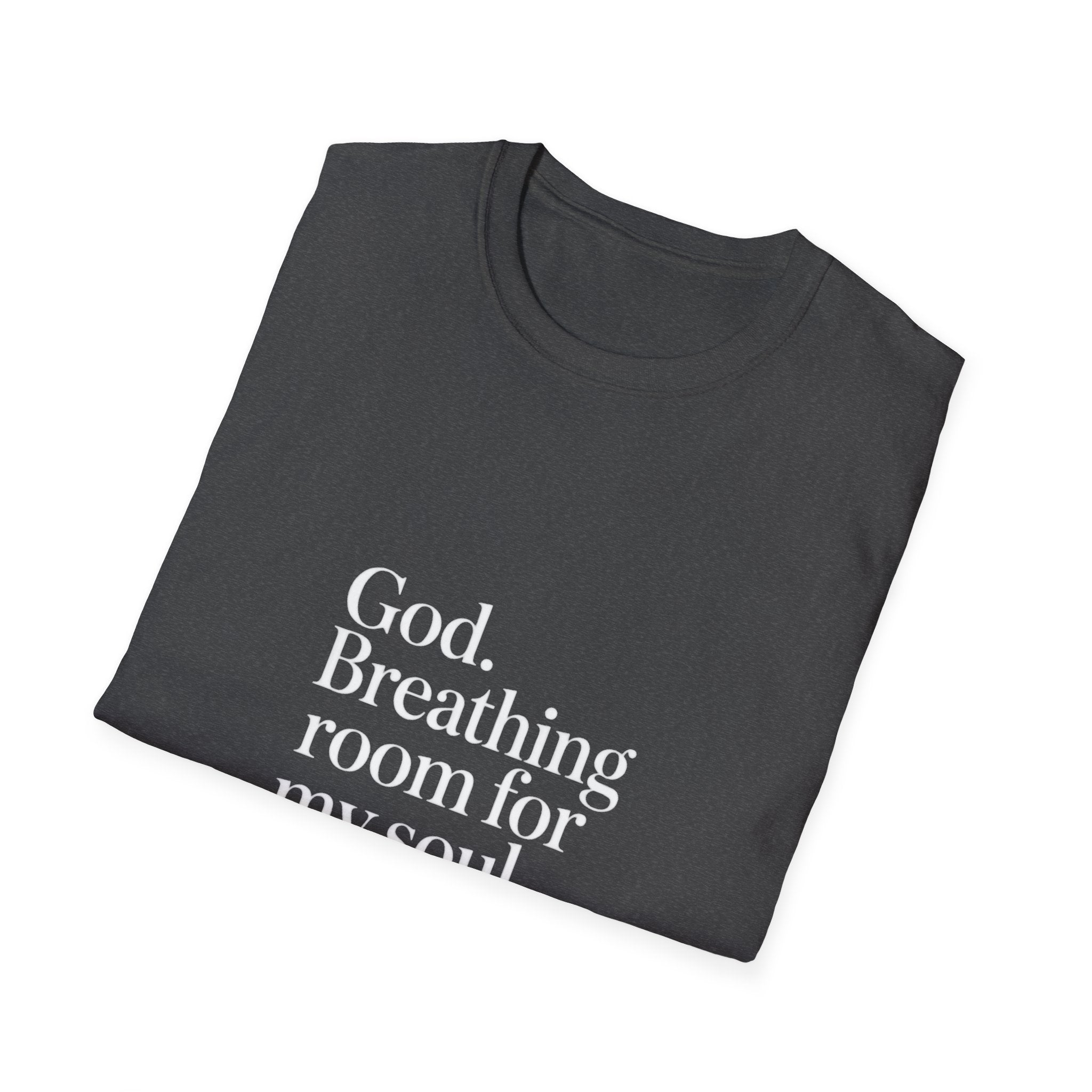 God Breathing Room For My Soul Christian T-Shirt