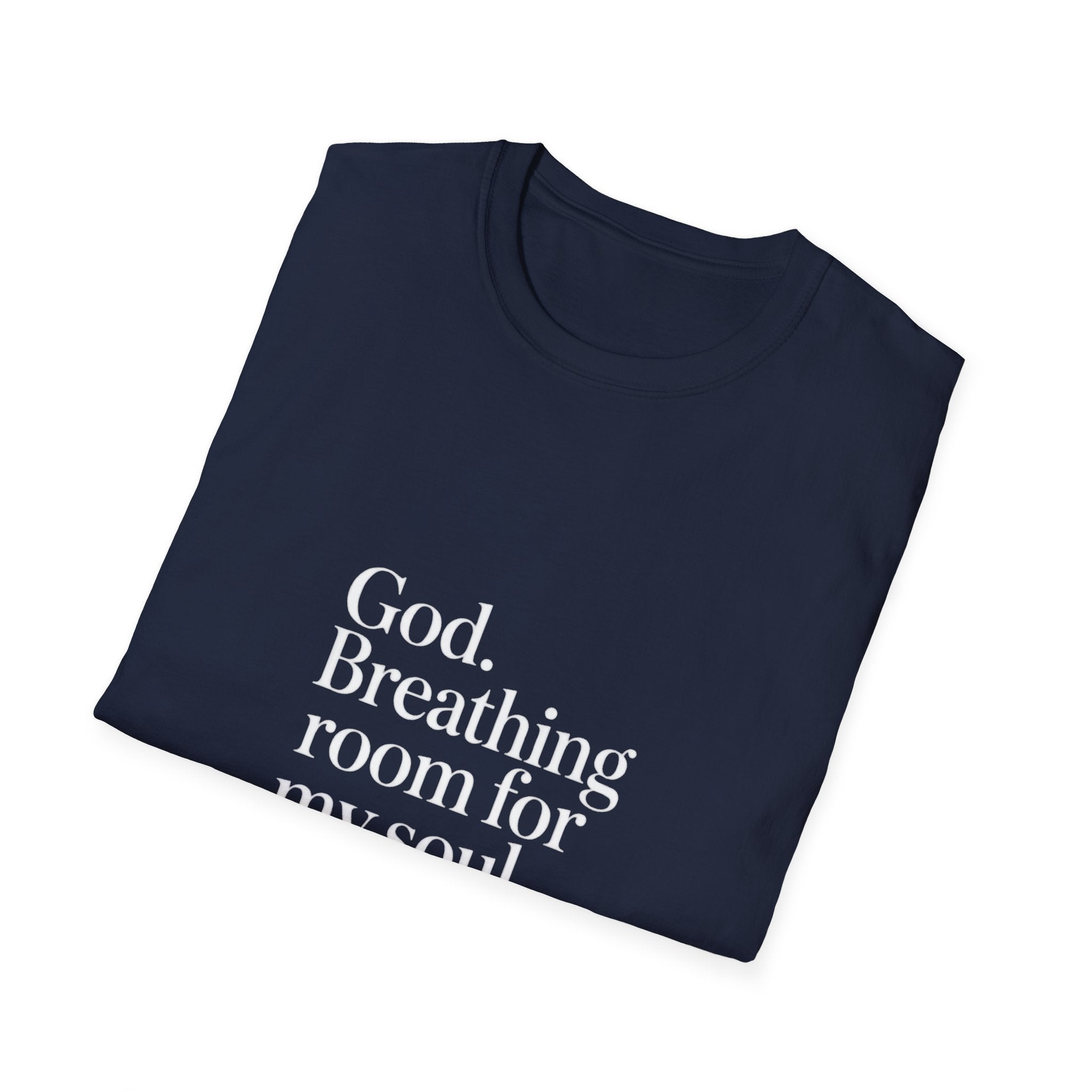 God Breathing Room For My Soul Christian T-Shirt