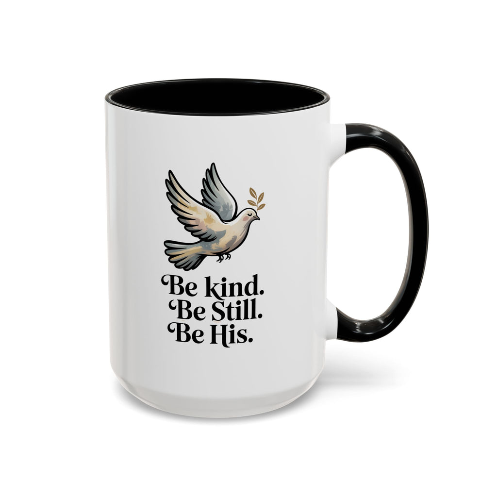 Be Kind. Be Still. Be His. Dove Ceramic Coffee Mug — 11oz & 15oz