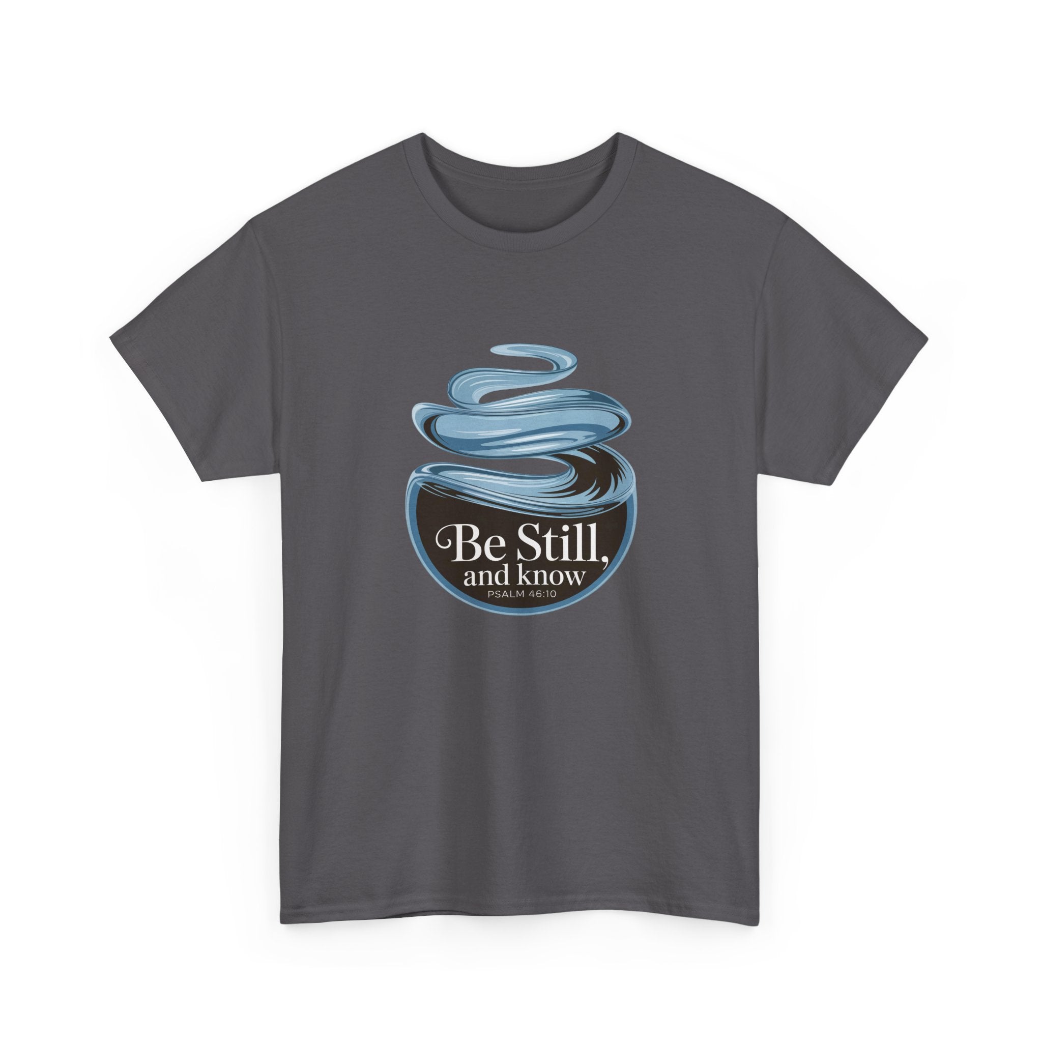 Be Still T-Shirt — Calm Inspirational Tee