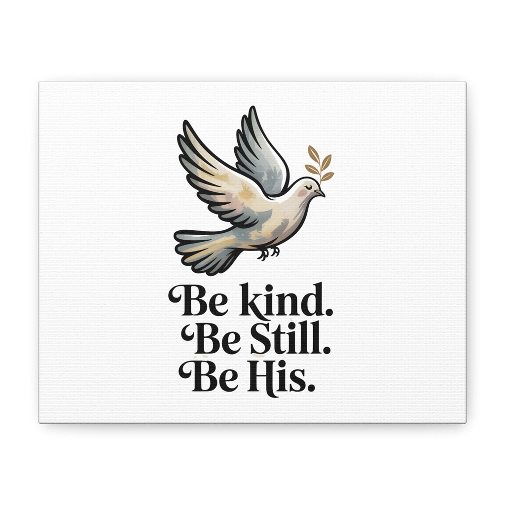 Be Kind Be Still Be His Dove Canvas Wall Art