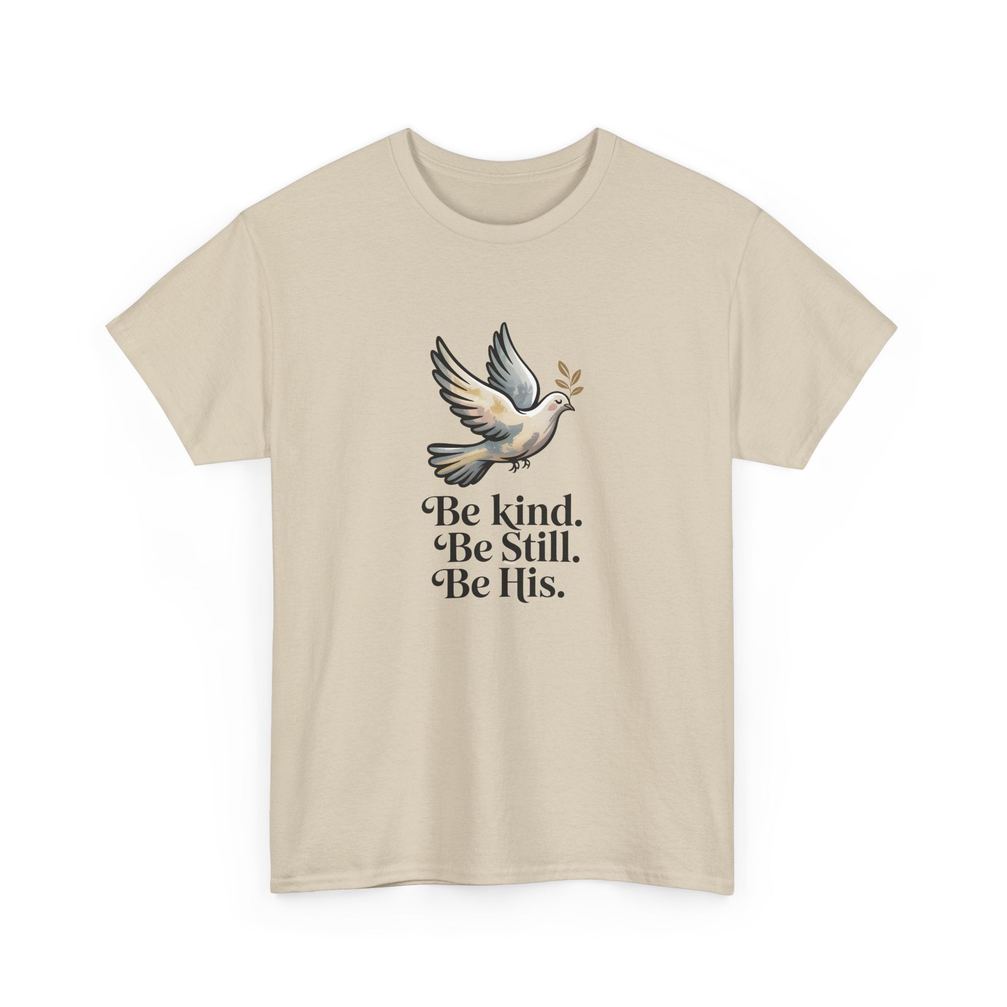 Be Kind. Be Still. Be His - Dove T-Shirt