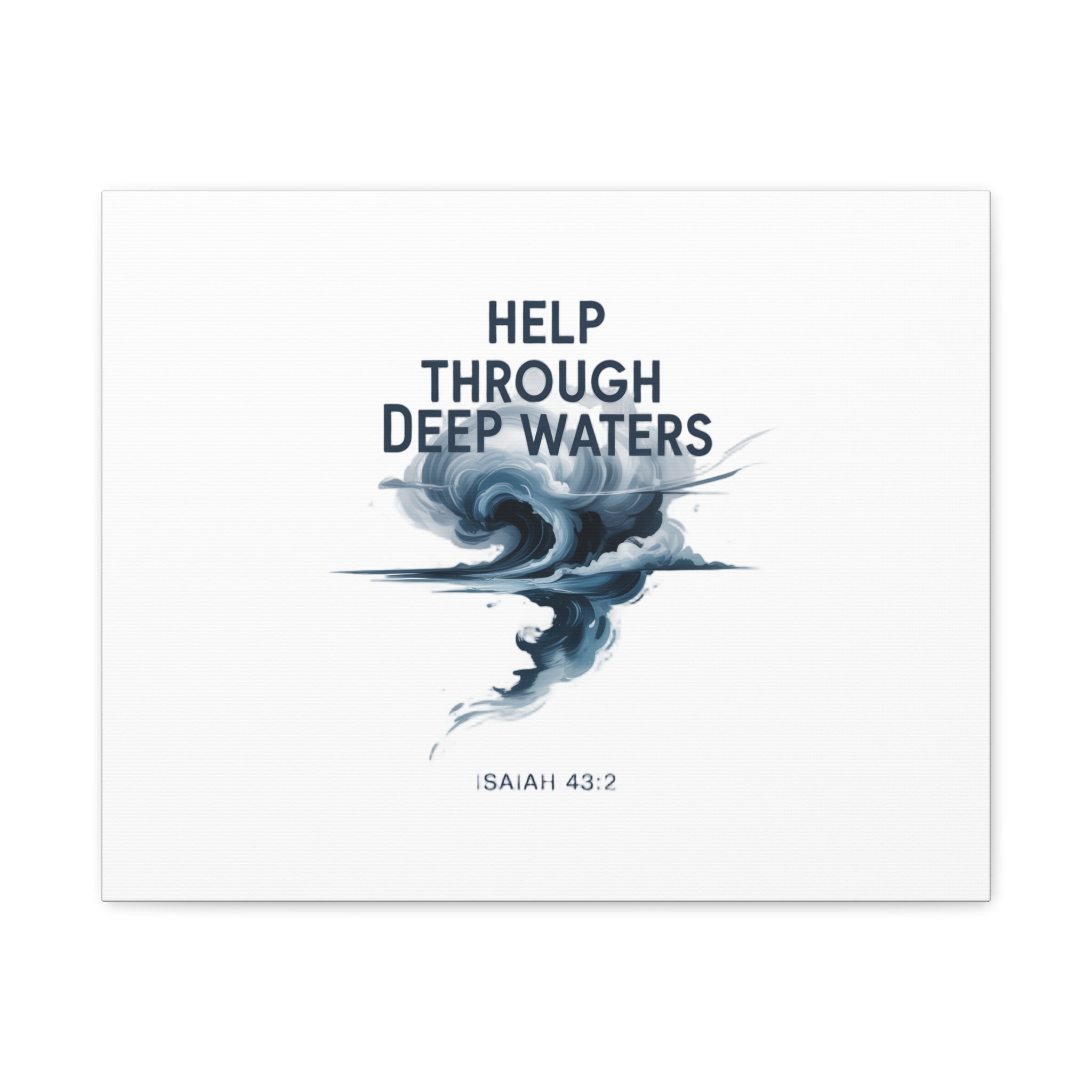 Help Through Deep Waters — Bible Quote Matte Canvas Wall Art (Big Waves)