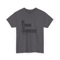 Be Strong and Courageous – Joshua 1:9 Christian T-Shirt