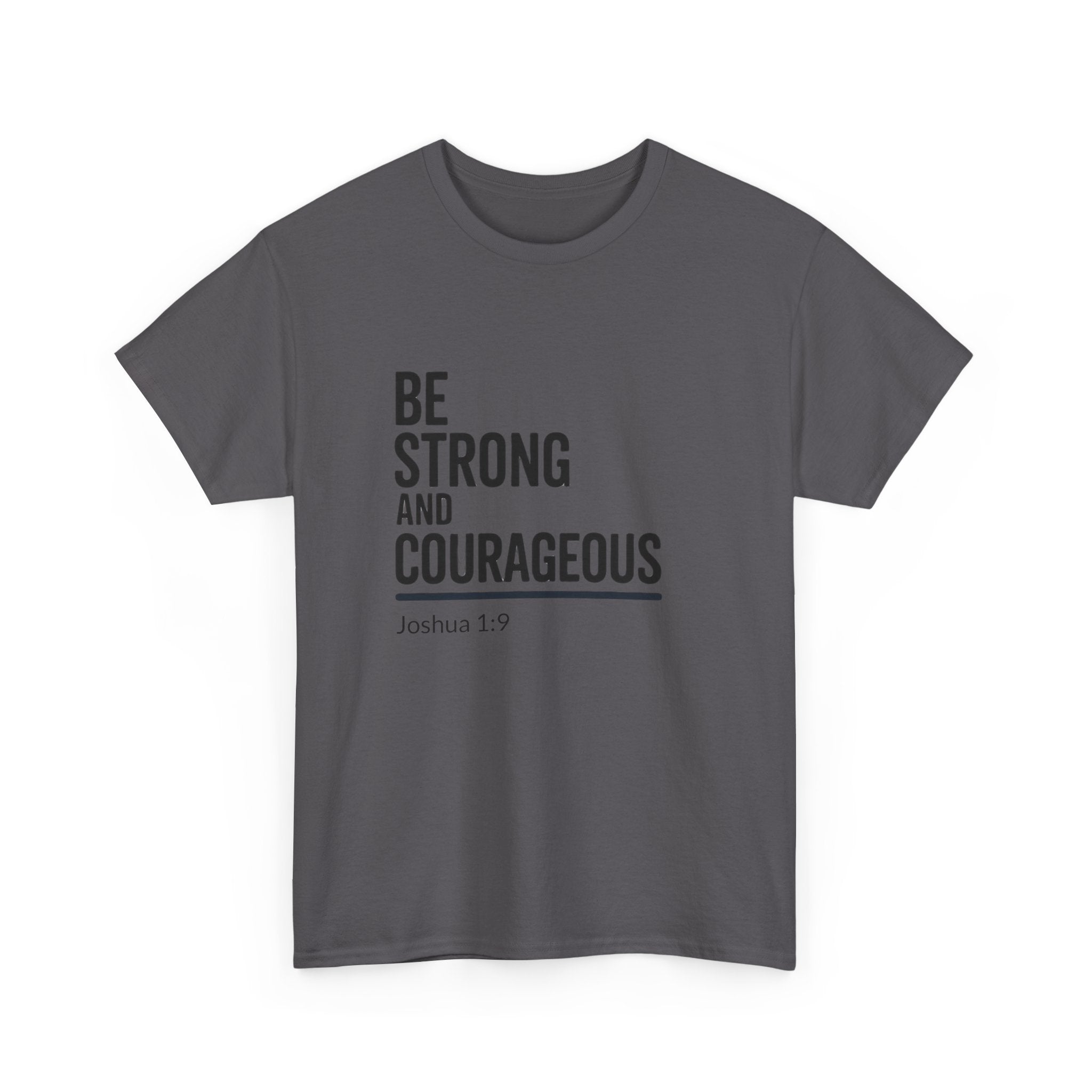 Be Strong and Courageous – Joshua 1:9 Christian T-Shirt