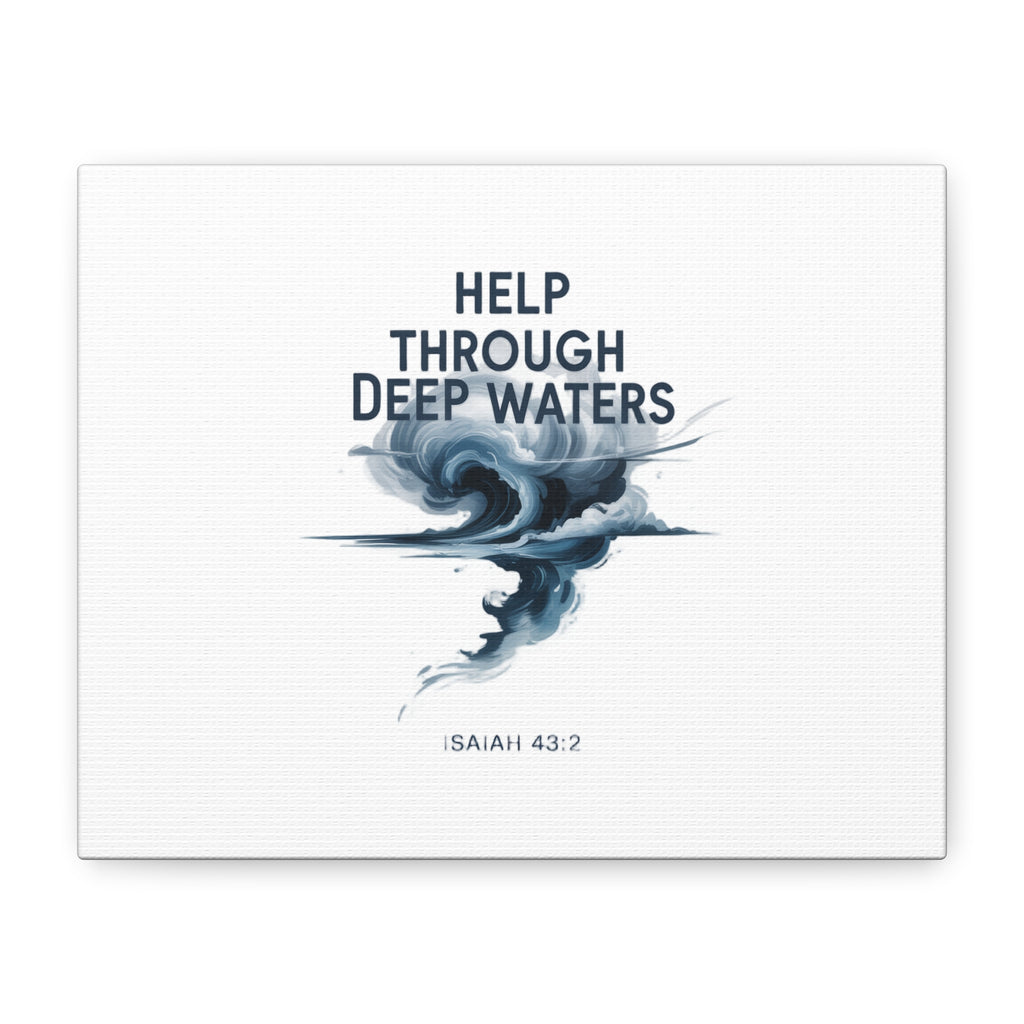 Help Through Deep Waters — Bible Quote Matte Canvas Wall Art (Big Waves)