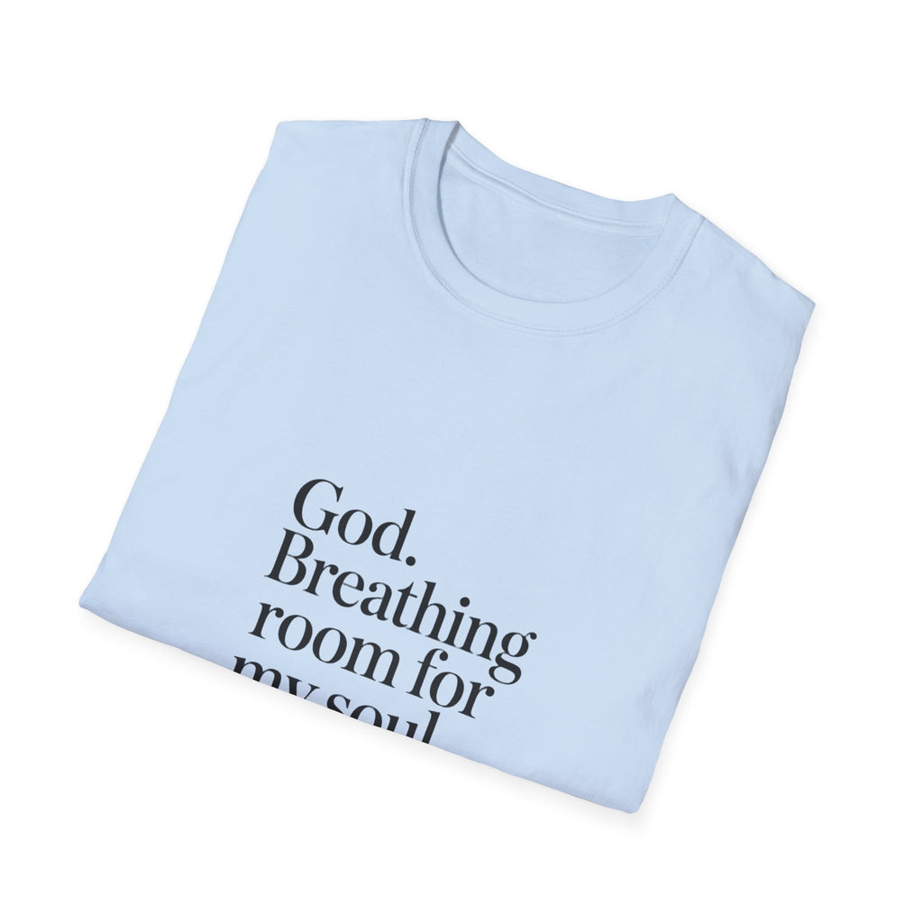 God Breathing Room For My Soul Christian T-Shirt