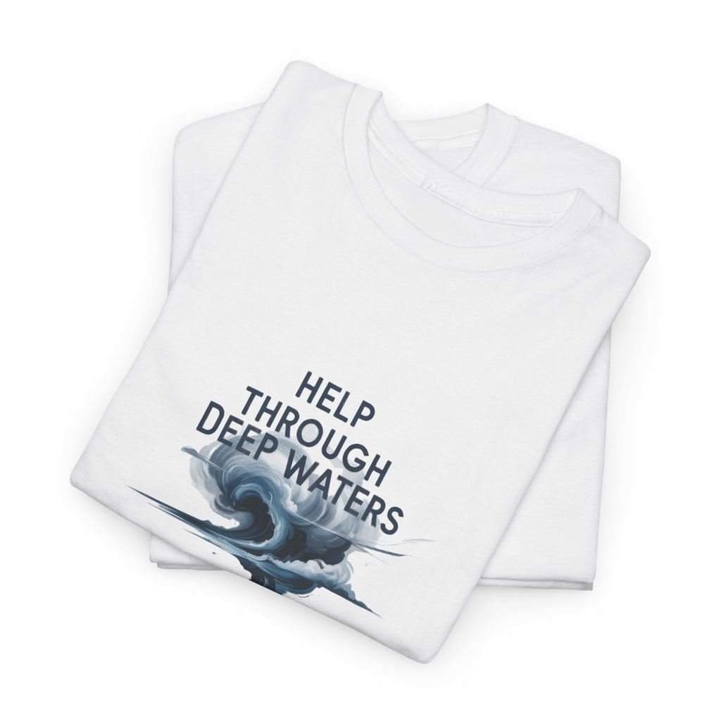 Help Through Deep Waters Christian T-Shirt — Minimal Wave Design