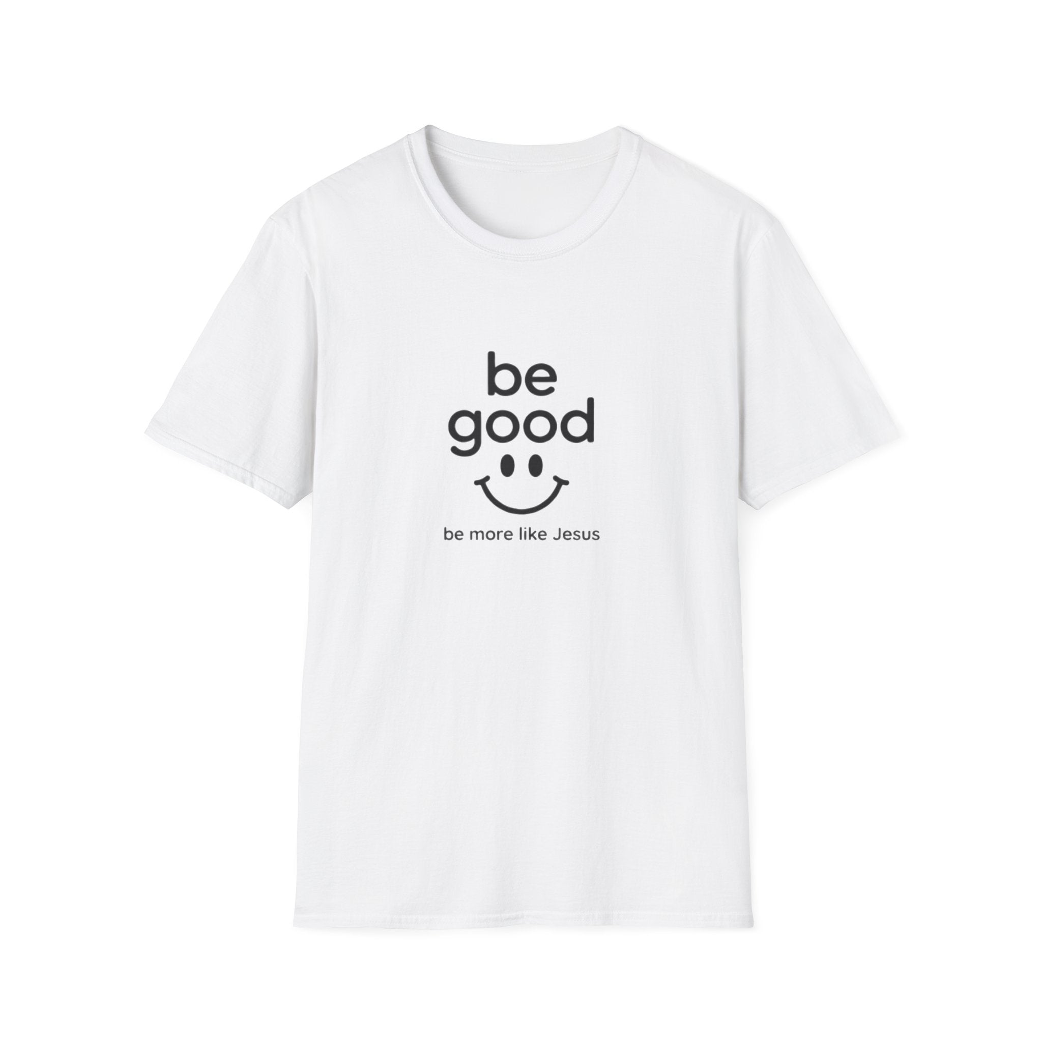Be Good Smiley Christian T-Shirt — “be more like Jesus” Inspirational Tee