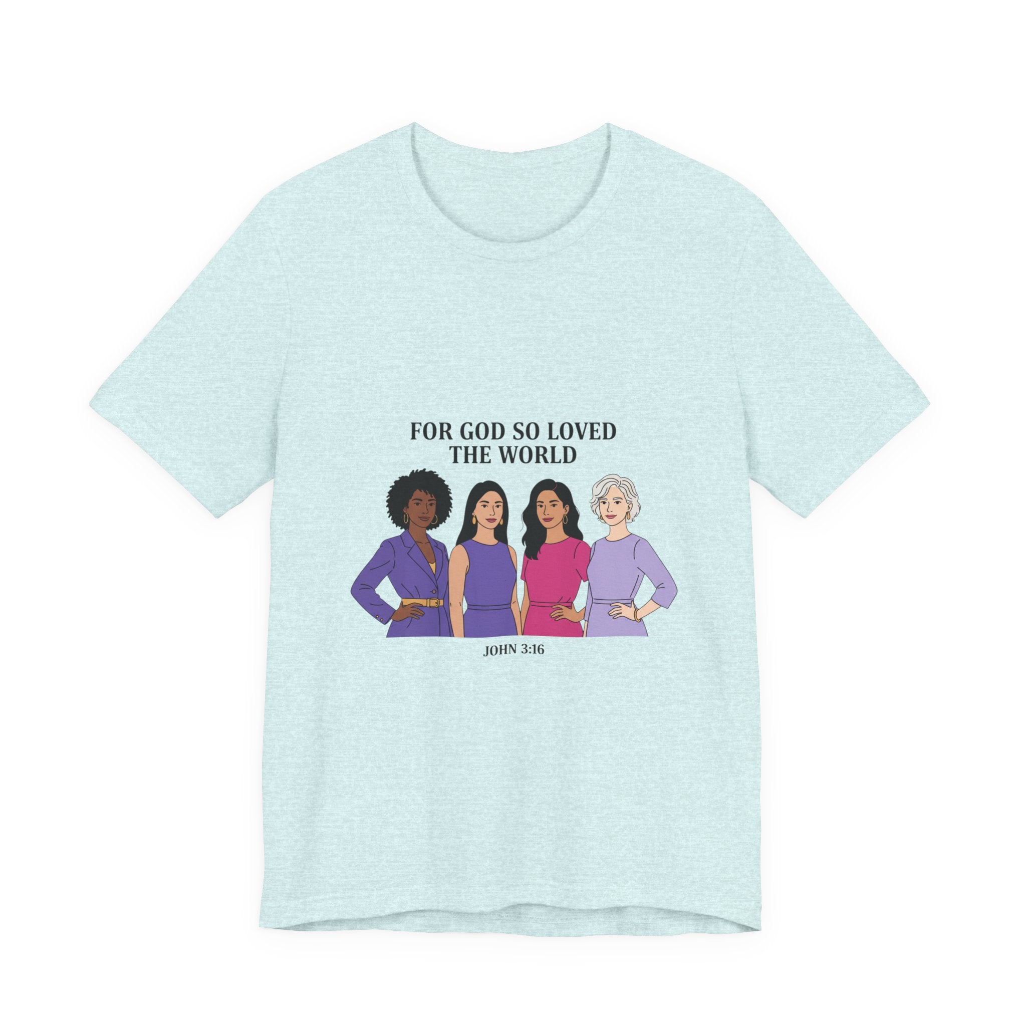 For God So Loved the World T-Shirt — Feminist Christian Tee for International Women's Day