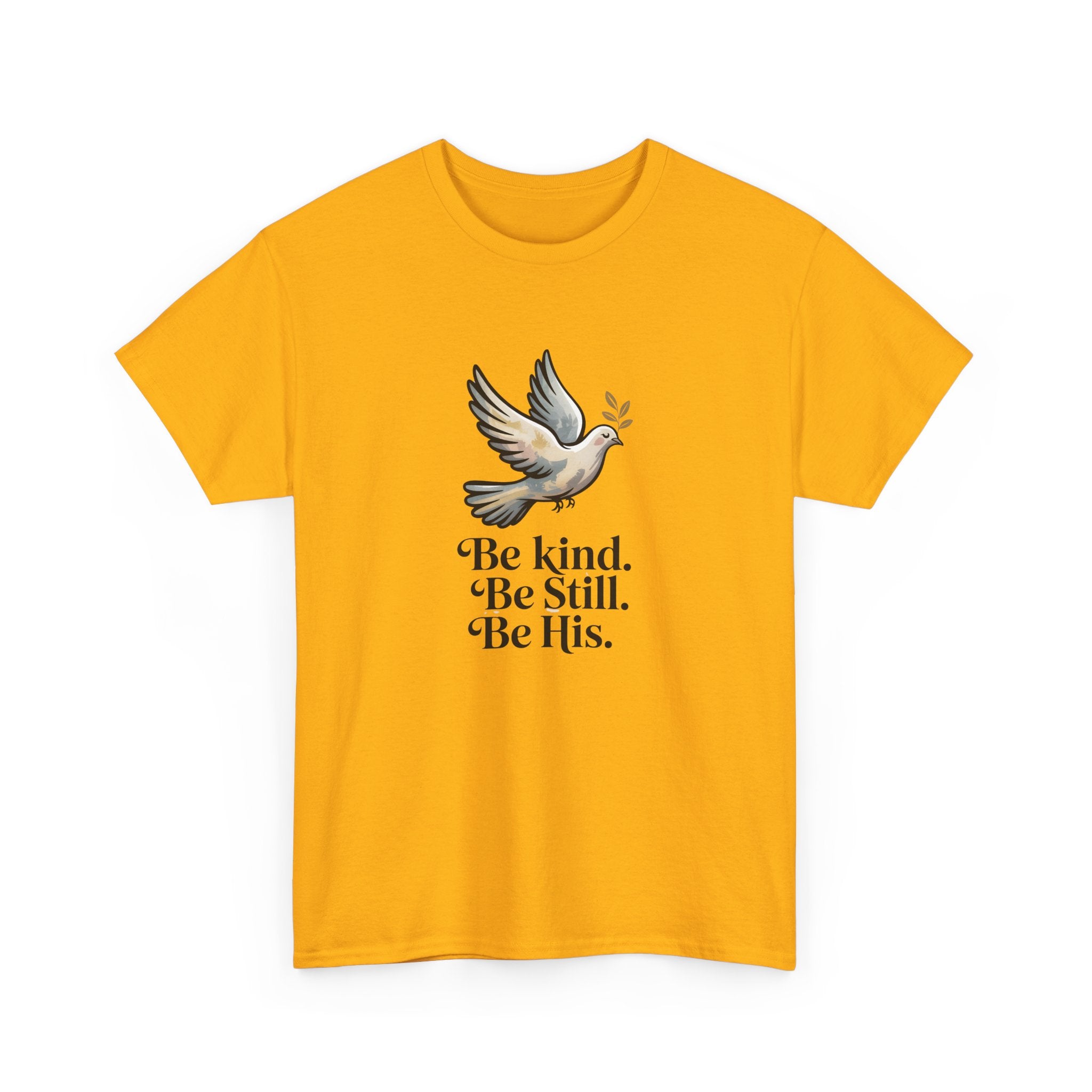 Be Kind. Be Still. Be His - Dove T-Shirt