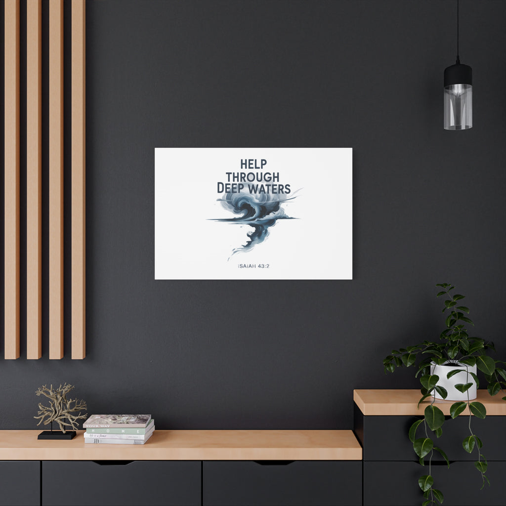 Help Through Deep Waters — Bible Quote Matte Canvas Wall Art (Big Waves)