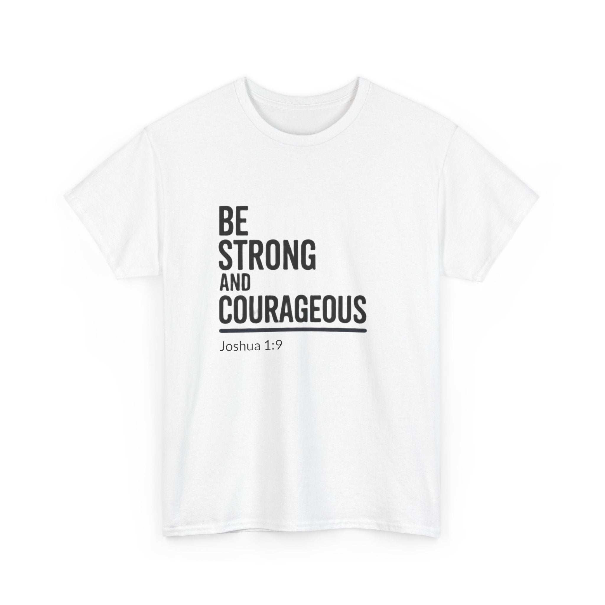 Be Strong and Courageous – Joshua 1:9 Christian T-Shirt