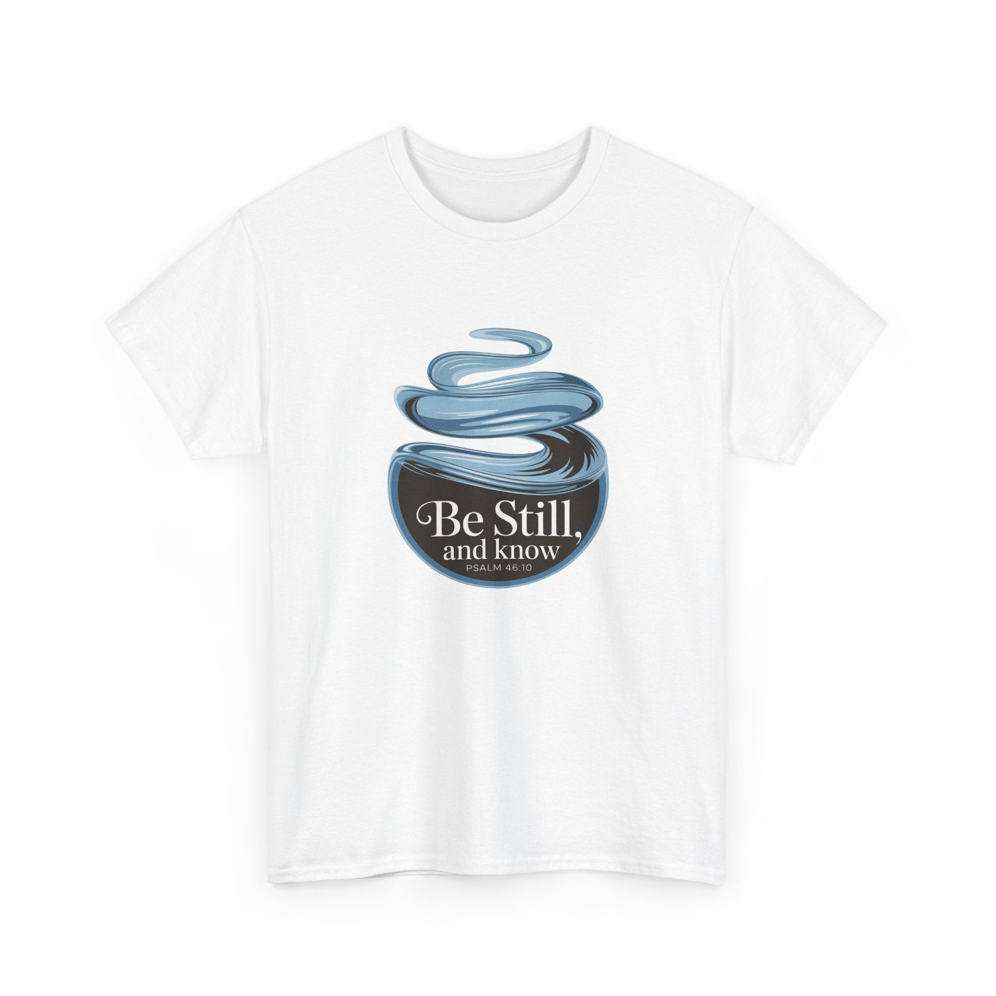 Be Still T-Shirt — Calm Inspirational Tee