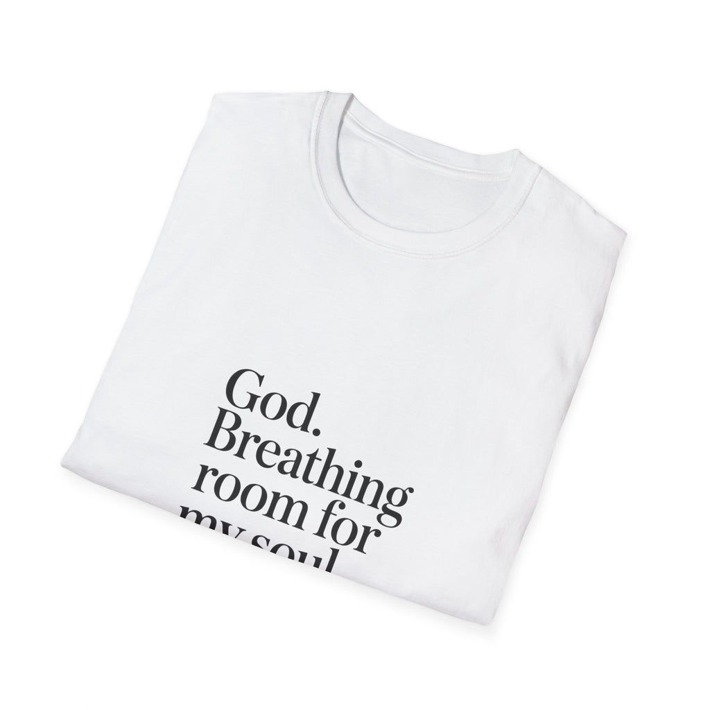 God Breathing Room For My Soul Christian T-Shirt
