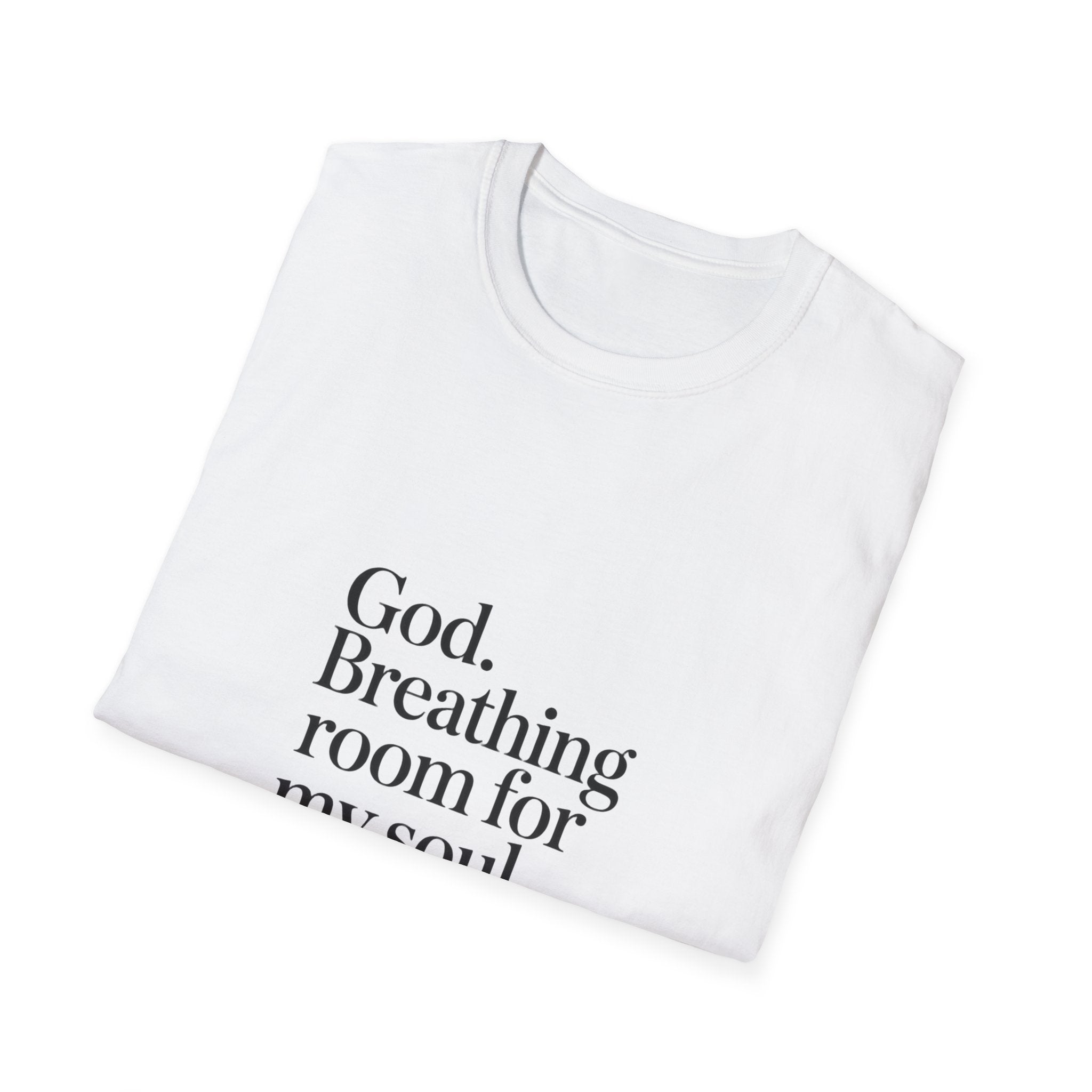 God Breathing Room For My Soul Christian T-Shirt