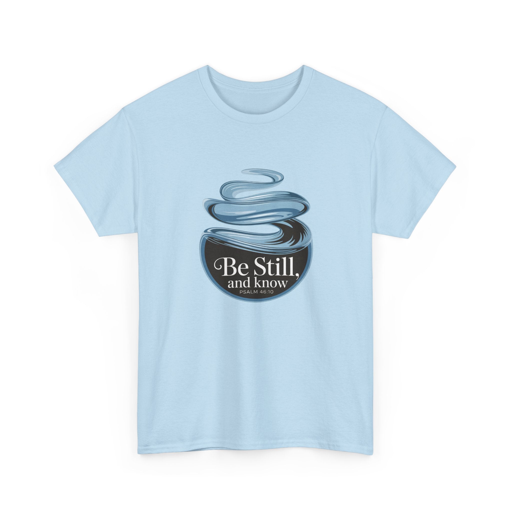 Be Still T-Shirt — Calm Inspirational Tee