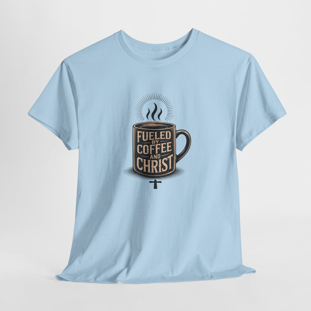 Fueled by Coffee and Christ - Casual Worship T-Shirt