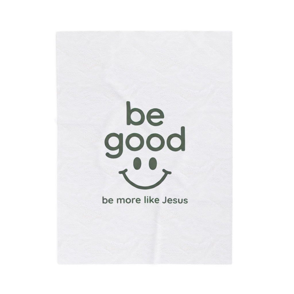 Velveteen Plush Blanket — “Be Good (Be More Like Jesus)” Inspirational Throw