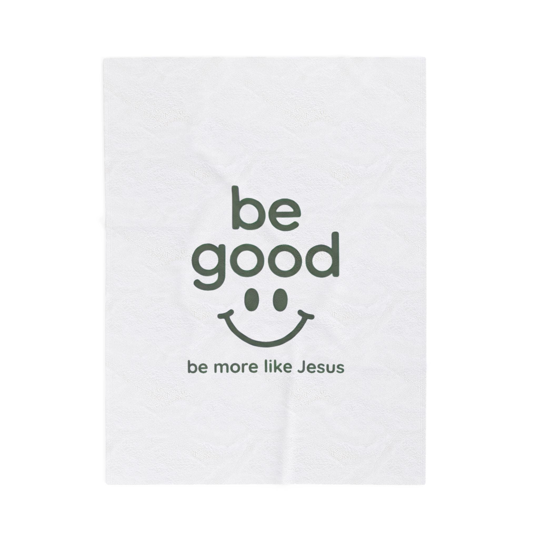 Velveteen Plush Blanket — “Be Good (Be More Like Jesus)” Inspirational Throw