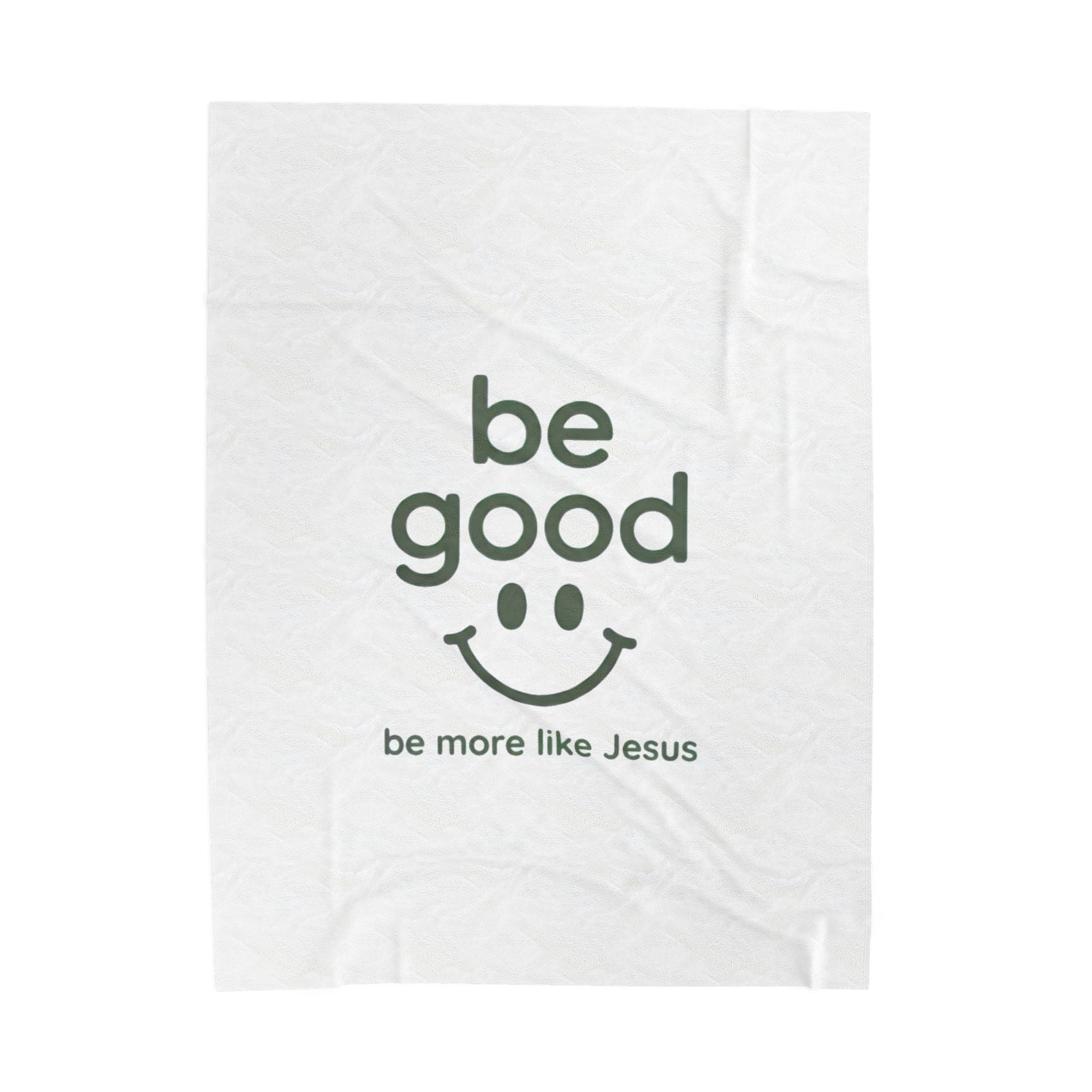 Velveteen Plush Blanket — “Be Good (Be More Like Jesus)” Inspirational Throw