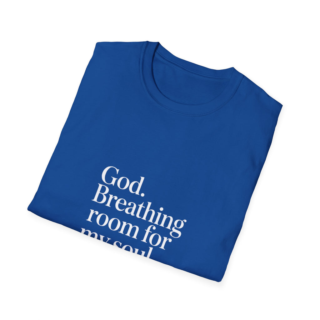 God Breathing Room For My Soul Christian T-Shirt