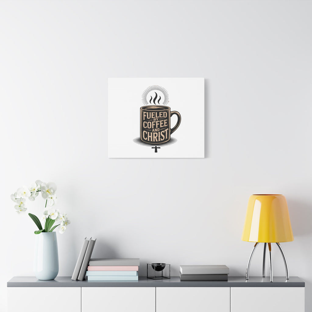 Canvas Wall Art — “Fueled by Coffee and Christ” Stretched Matte Canvas