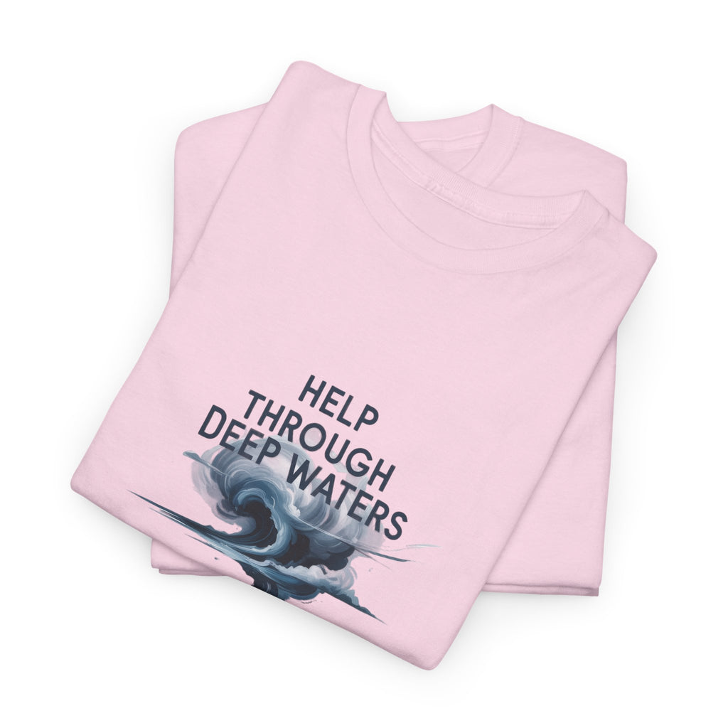 Help Through Deep Waters Christian T-Shirt — Minimal Wave Design