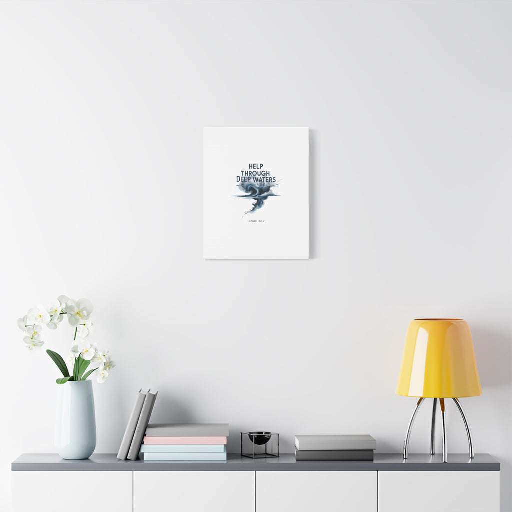 Help Through Deep Waters — Bible Quote Matte Canvas Wall Art (Big Waves)