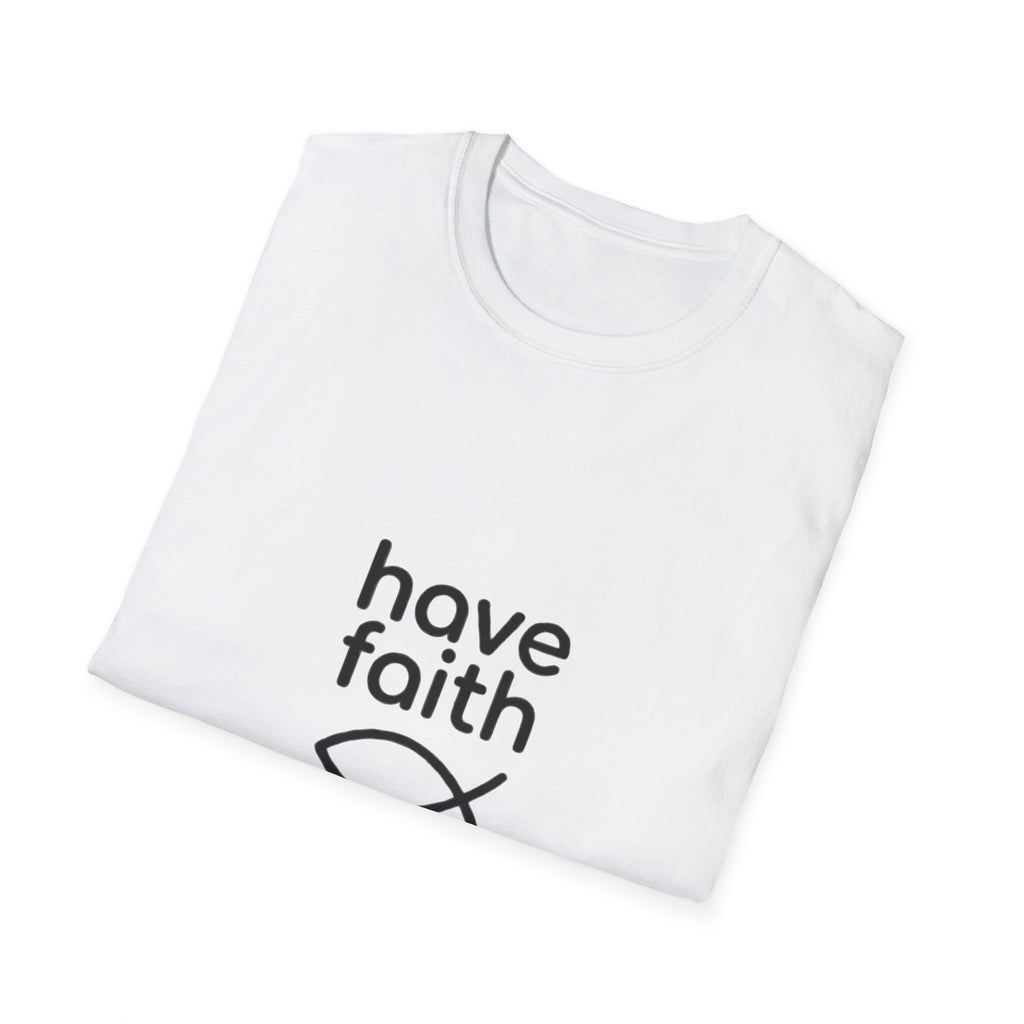 Have Faith T-Shirt — Minimalist Christian Faith Tee
