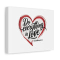 Do Everything in Love Heart Canvas — Stretched Matte Wall Art