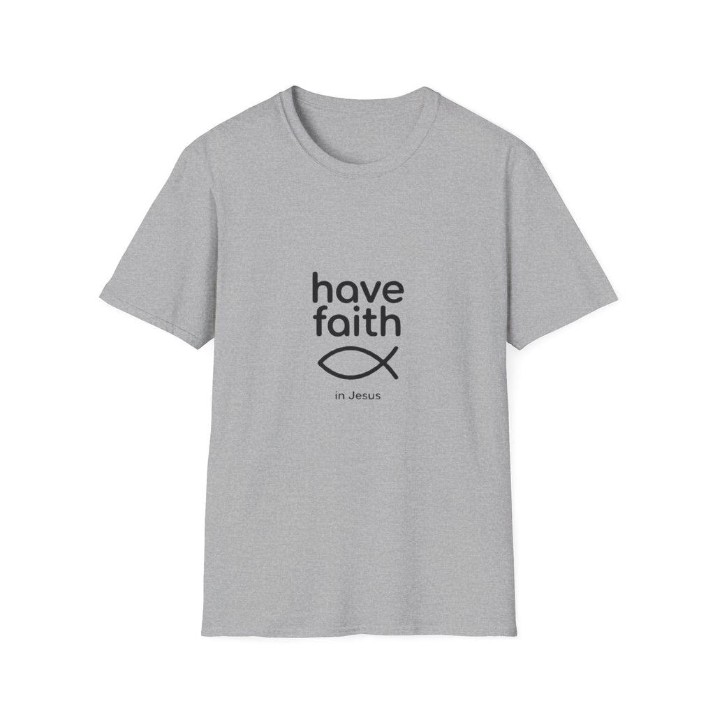 Have Faith T-Shirt — Minimalist Christian Faith Tee