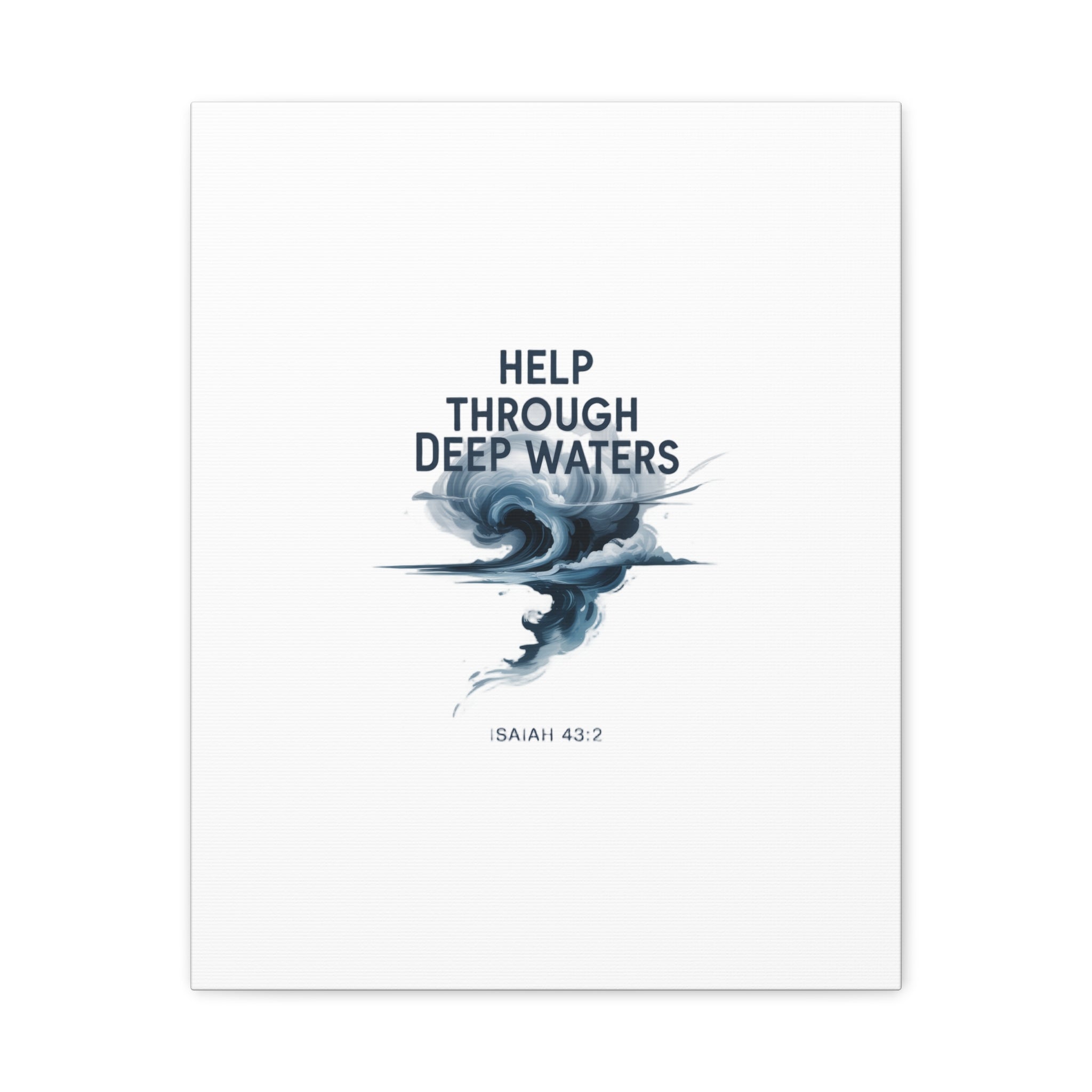 Help Through Deep Waters — Bible Quote Matte Canvas Wall Art (Big Waves)