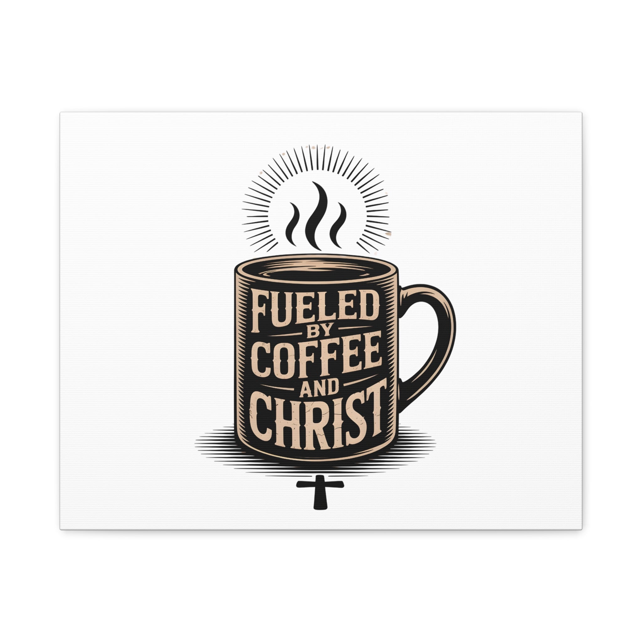 Canvas Wall Art — “Fueled by Coffee and Christ” Stretched Matte Canvas