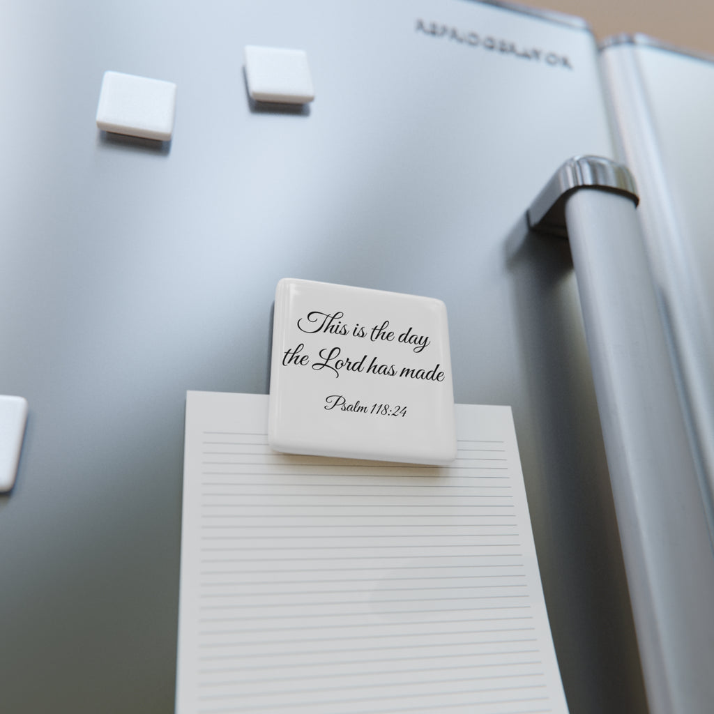 Porcelain Magnet — "This is the day the Lord has made" Psalm 118:24